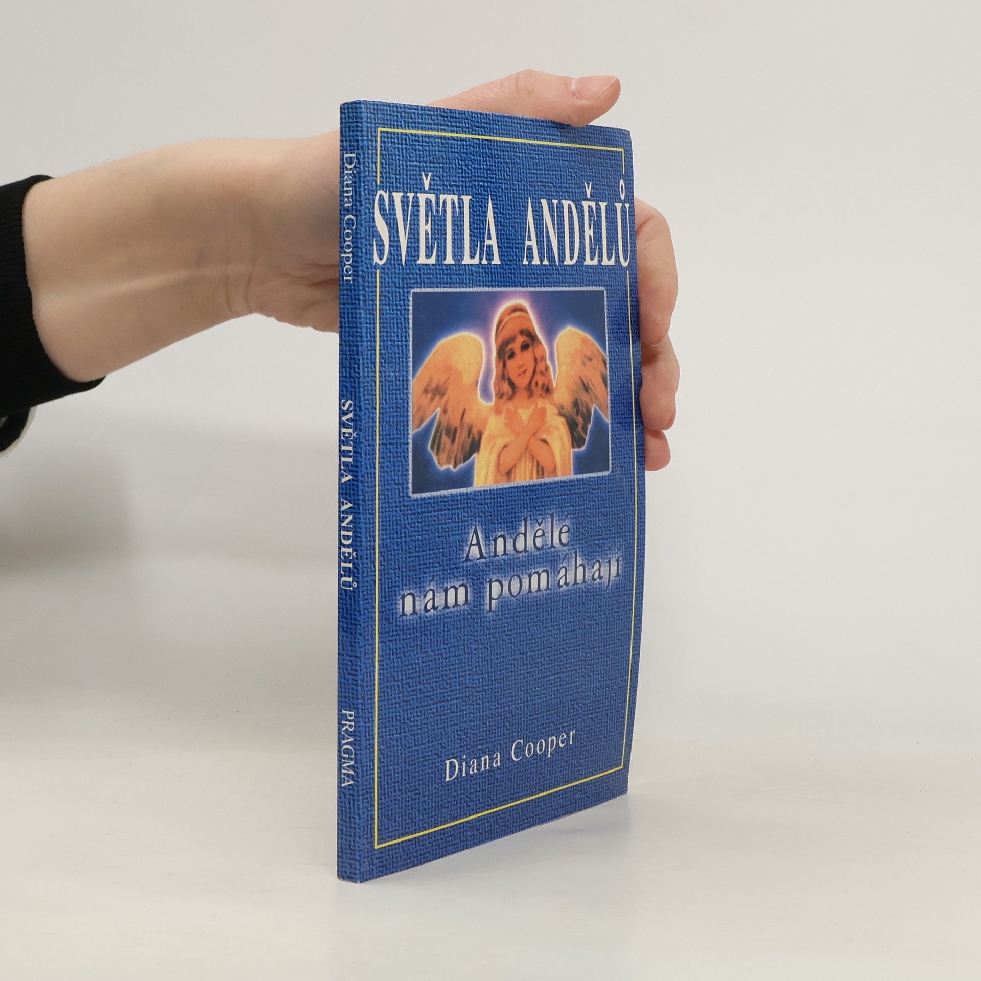Diana Cooper Světla andělů. Andělé nám pomáhají
