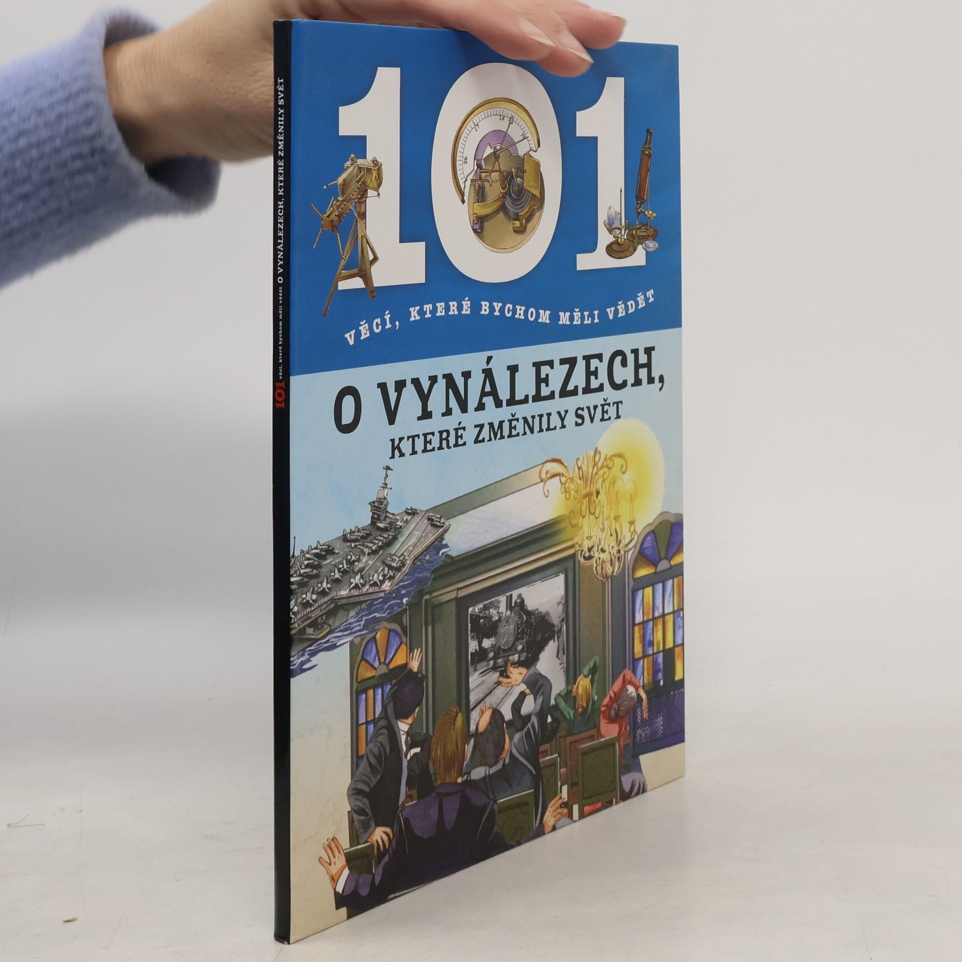Autorenkollektiv 101 věcí, které bychom měli vědět o vynálezech, které změnily svět
