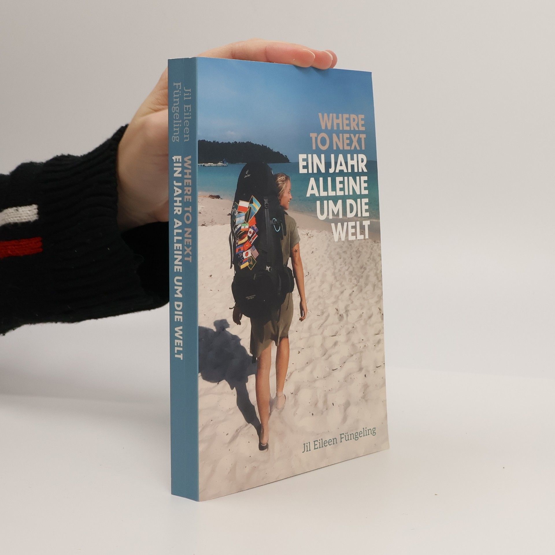 Jil Eileen Fungeling Where to Next. Ein Jahr Alleine um die Welt