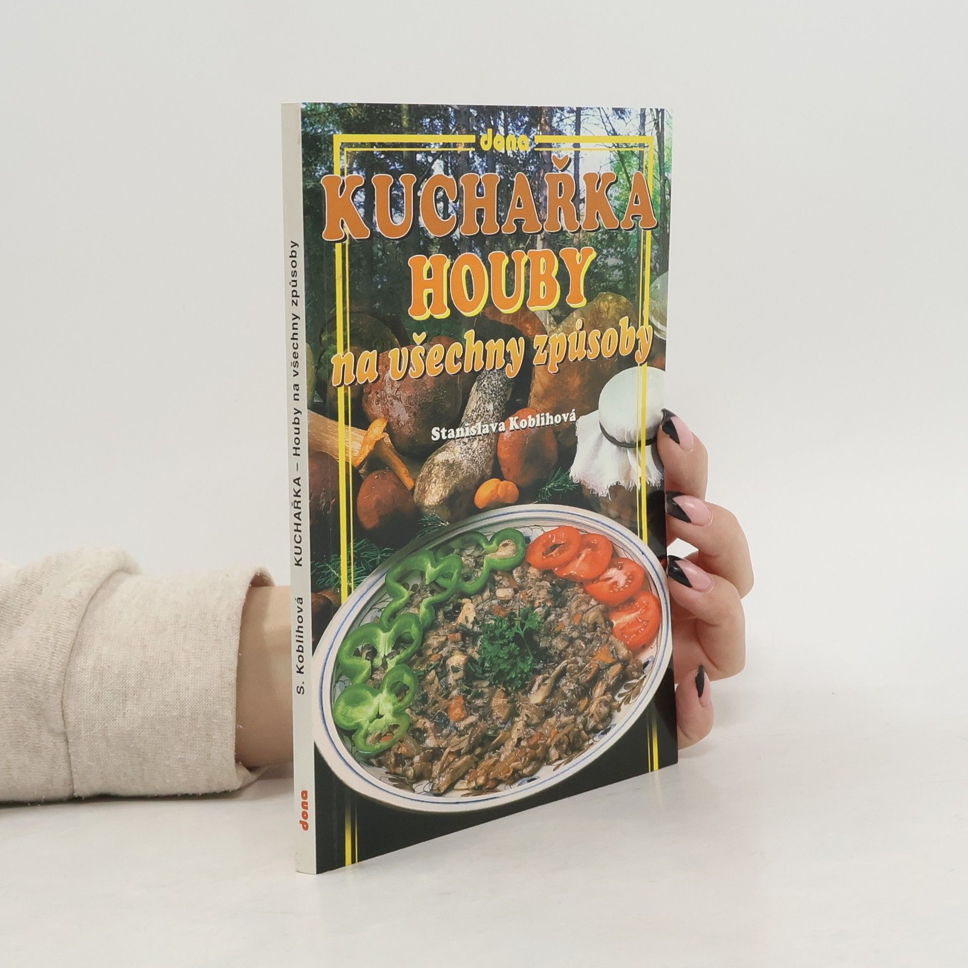 Koblihová Stanislava Kuchařka - houby na všechny způsoby
