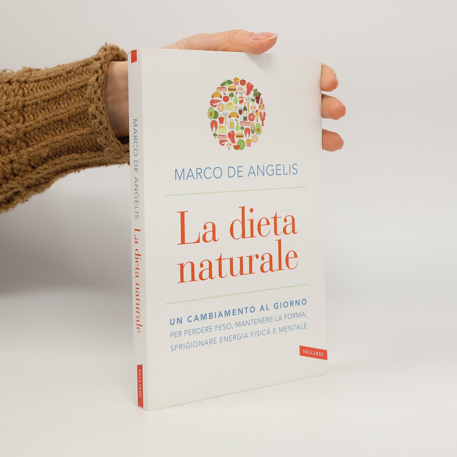 Marco De Angelis La dieta naturale. Un cambiamento al giorno per perdere peso, mantenere la forma, sprigionare energia fisica e mentale