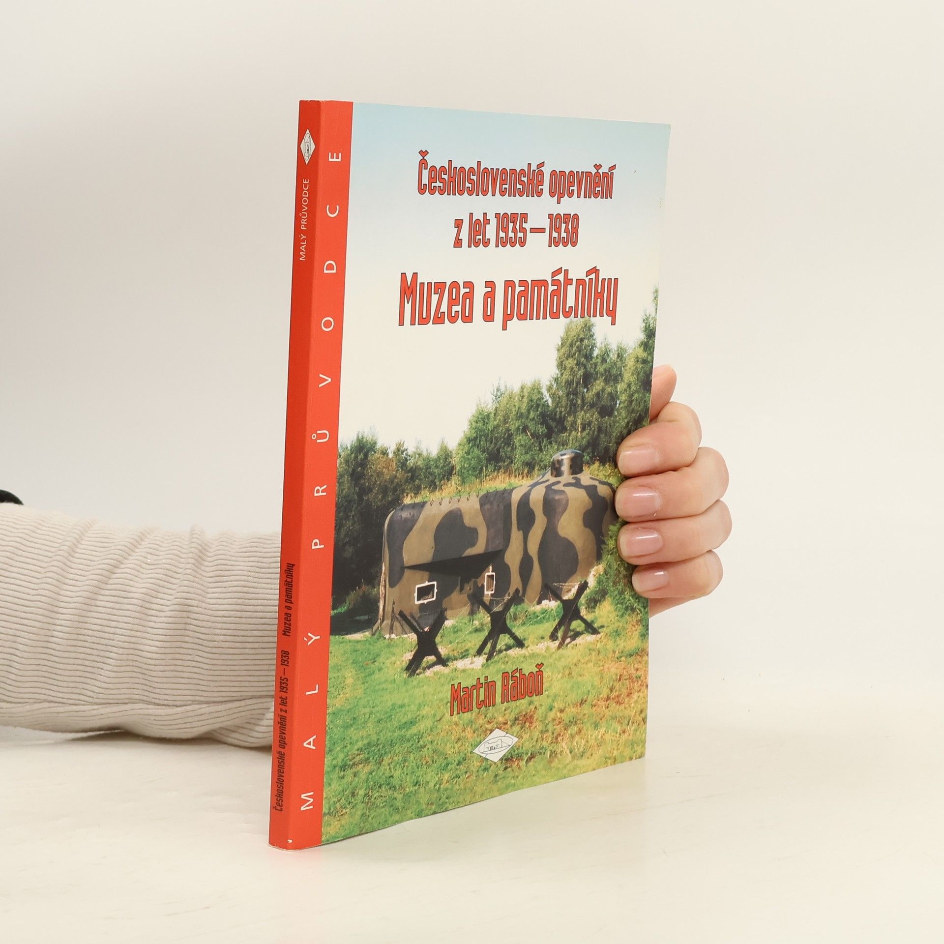 Martin Ráboň Československé opevnění z let 1935-1938: Muzea a památníky