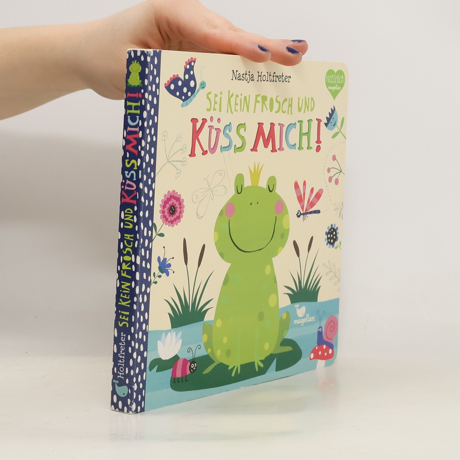 Nastja Holtfreter Sei kein Frosch und küss mich!