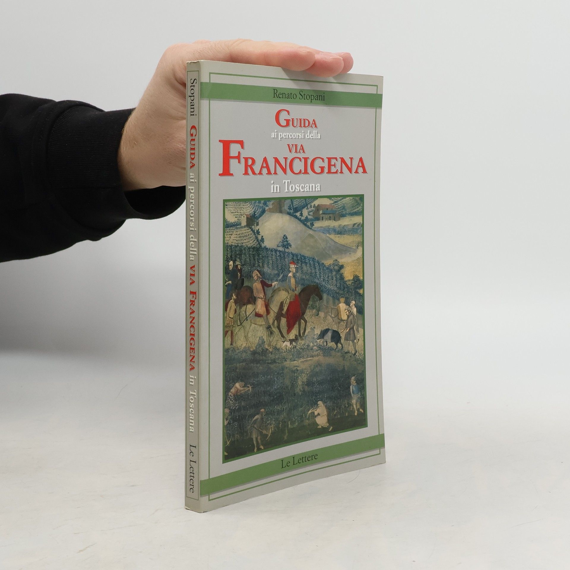 Renato Stopani Guida ai percorsi della Via Francigena in Toscana