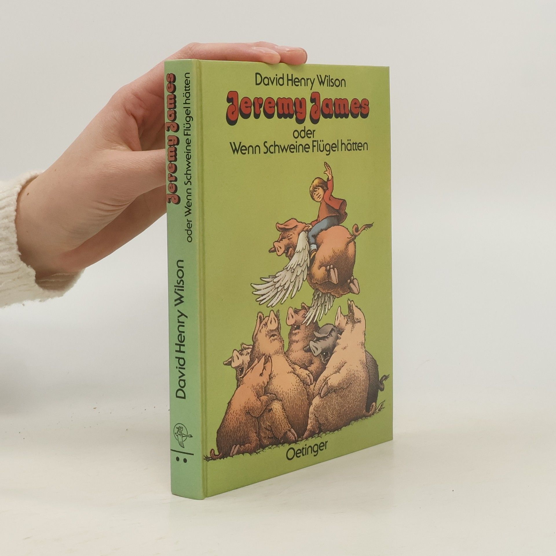 David Henry Wilson Jeremy James oder Wenn Schweine Flügel hätten.