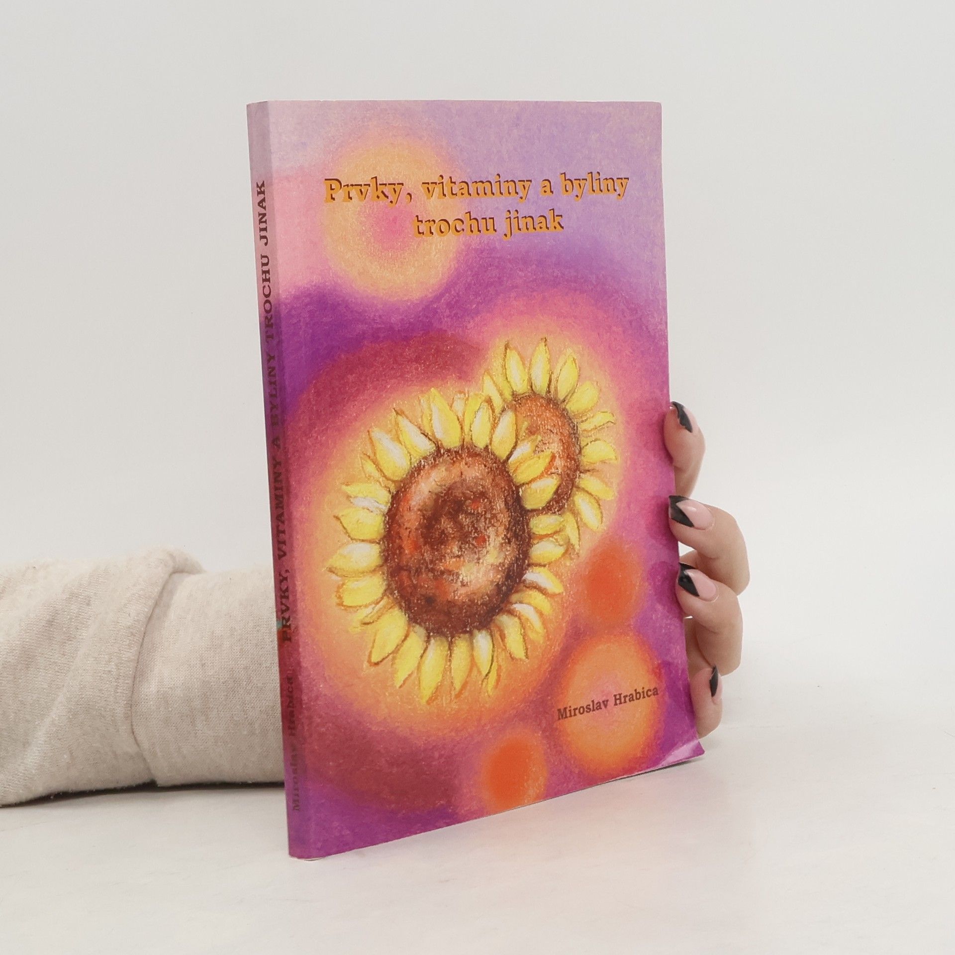 Miroslav Hrabica Prvky, vitaminy a byliny trochu jinak