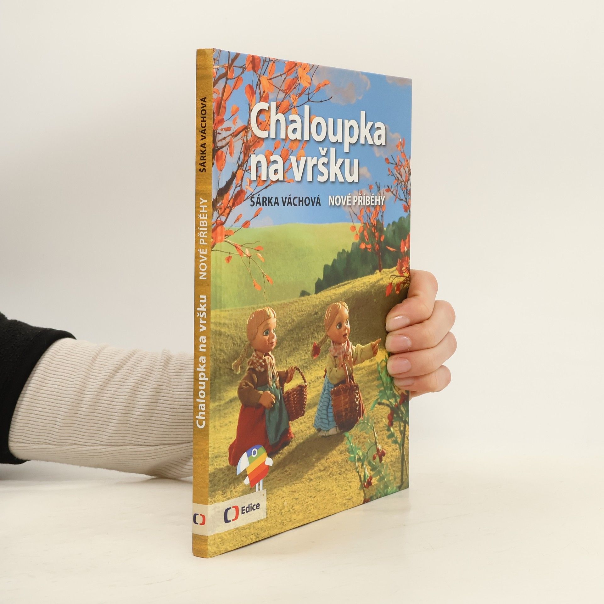 Šárka Váchová Chaloupka na vršku. Nové příběhy