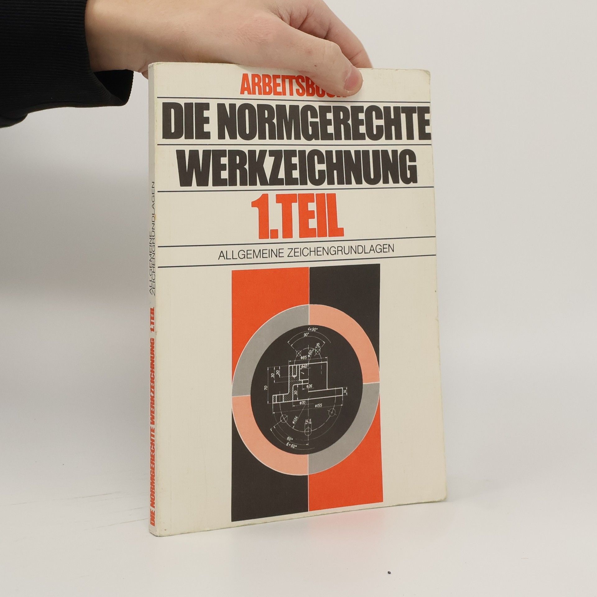 Arbeitsbuch. Die normgerechte Werkzeichnung. 1. Teil