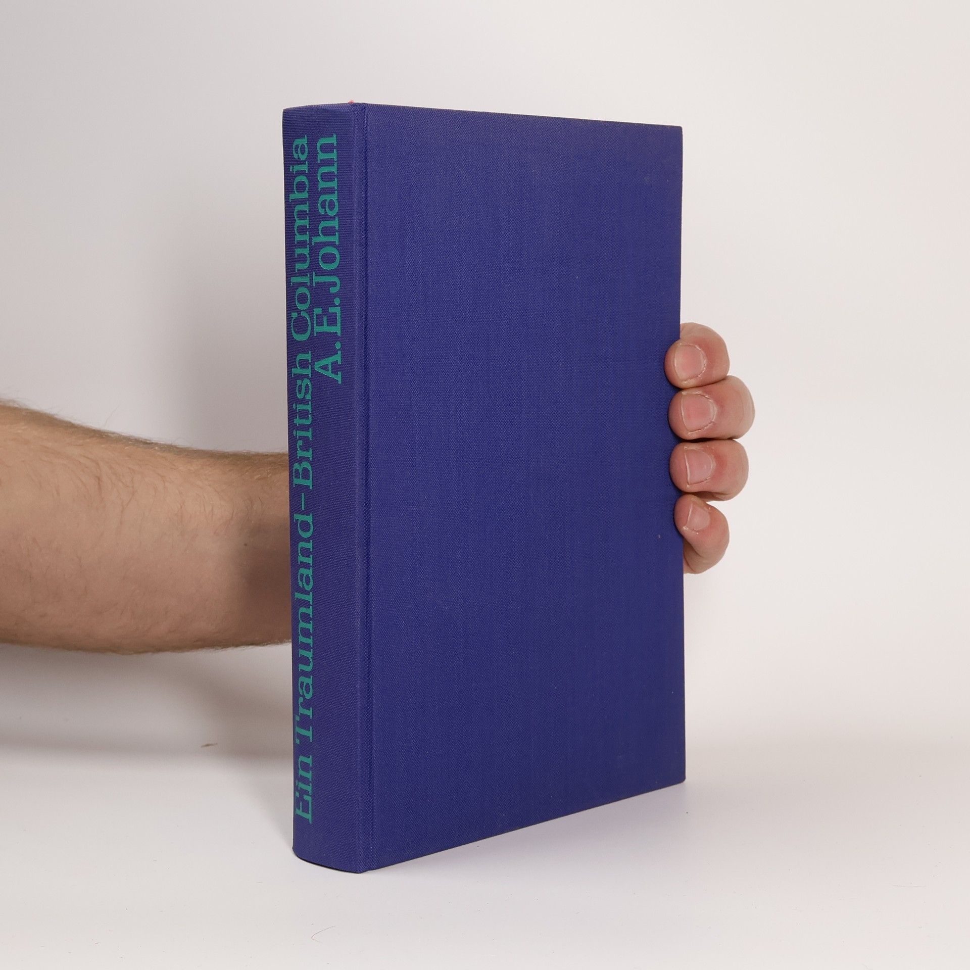 Alfred E. Johann Ein Traumland - British Columbia. Reisen im kanadischen Westen.