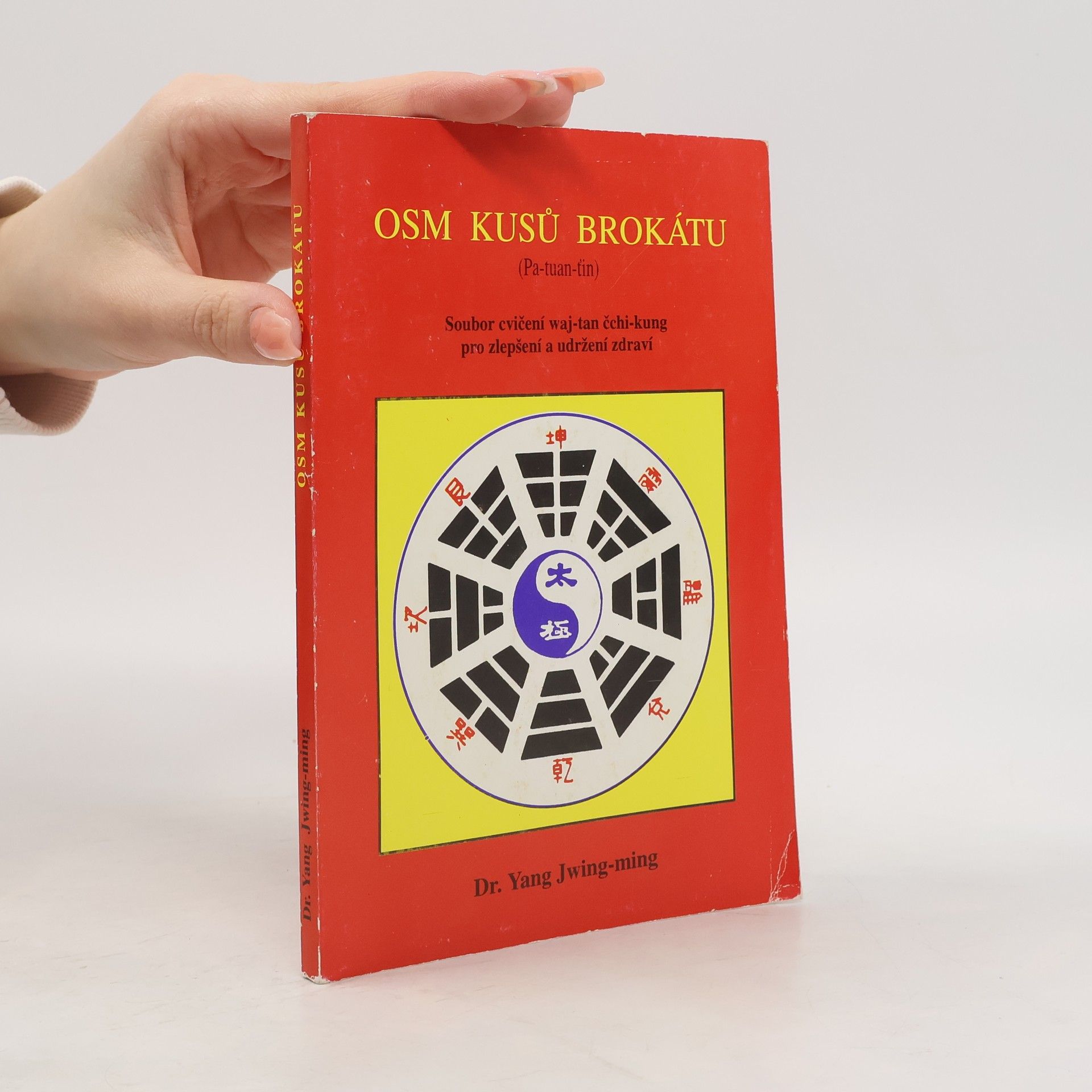 Jwing ming Yang Osm kusů brokátu : (Pa-tuan-ťin) : soubor cvičení waj-tan čchi-kung pro zlepšení a udržení zdraví