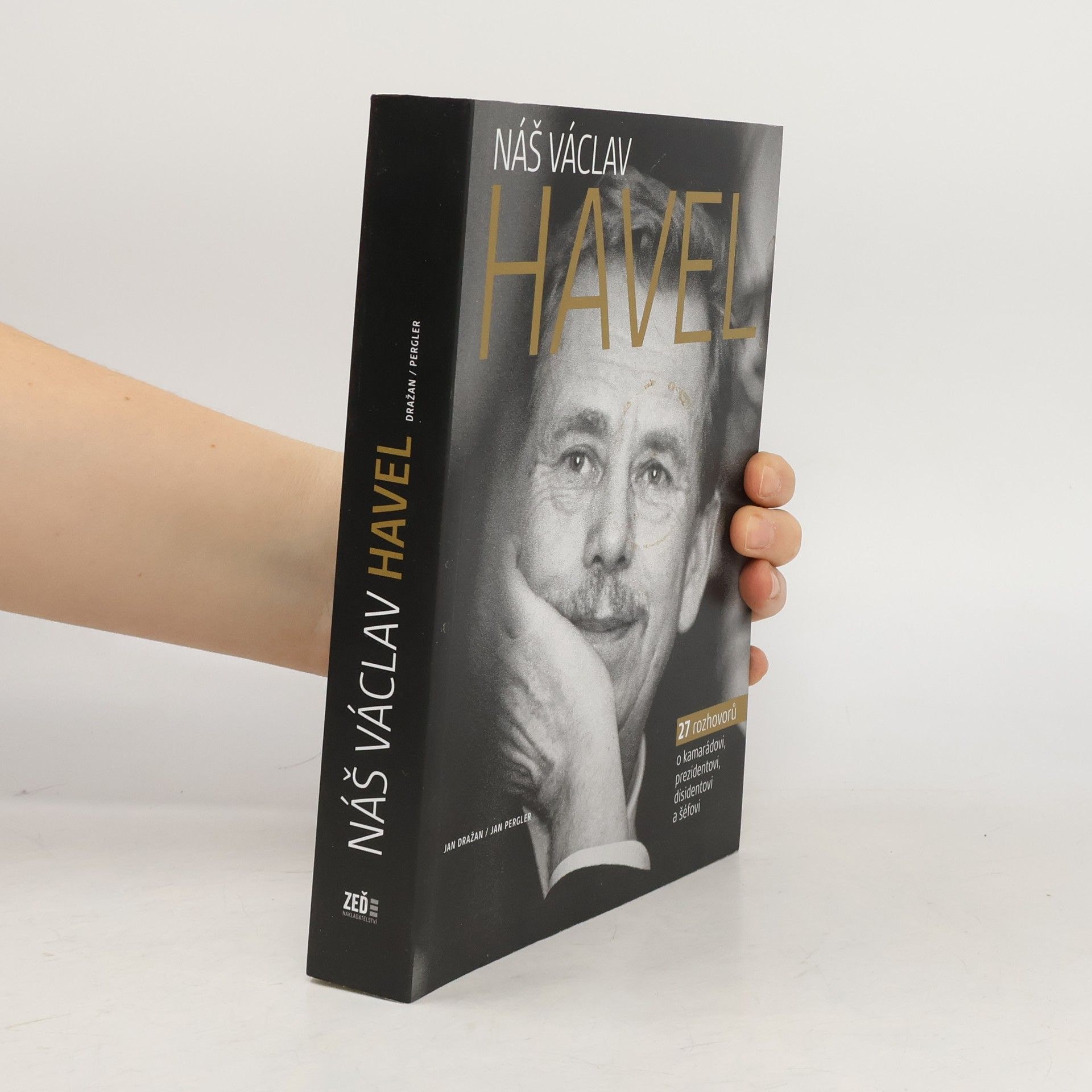 Jan Dražan Náš Václav Havel. 27 rozhovorů o kamarádovi, prezidentovi, disidentovi a šéfovi