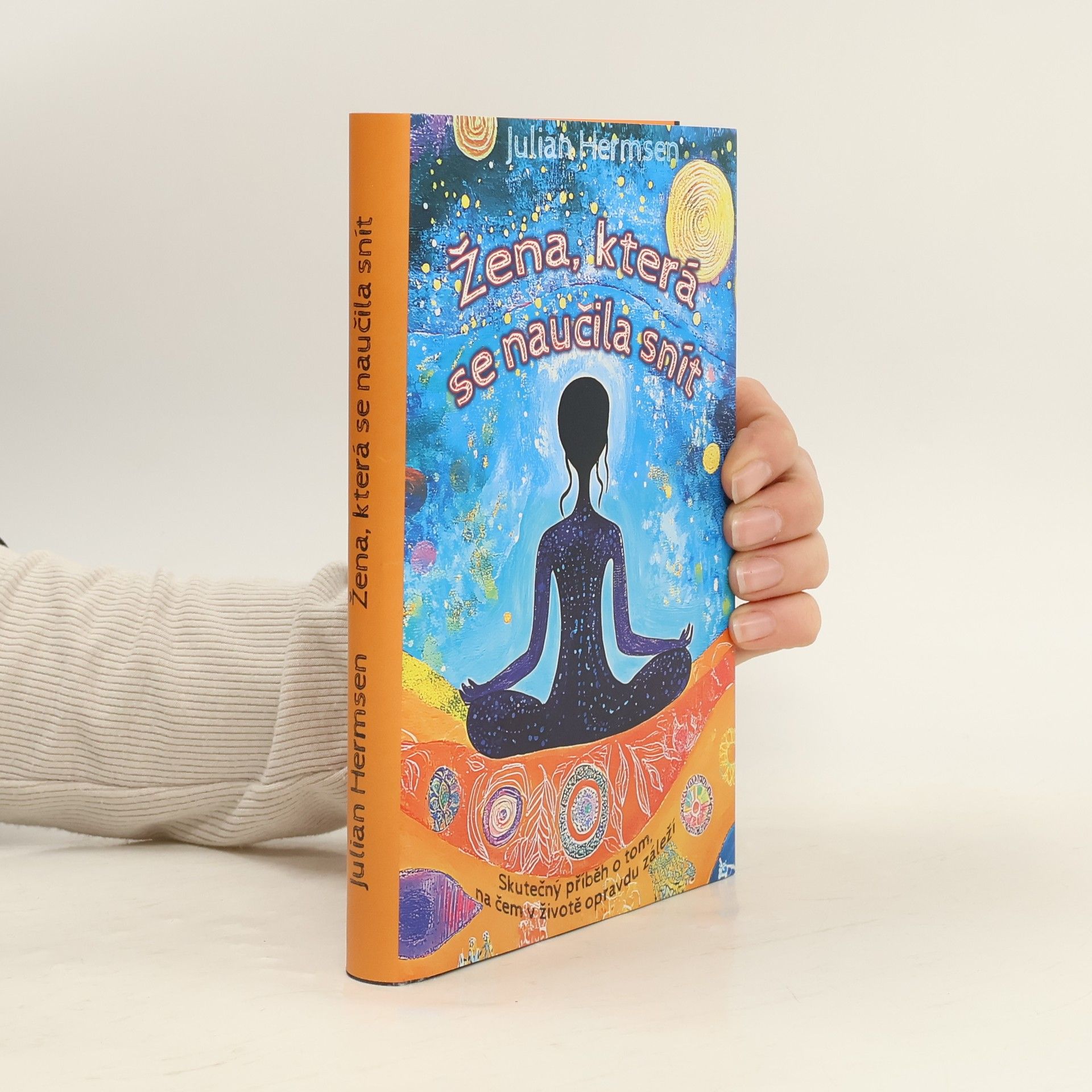 Žena, která se naučila snít: Skutečný příběh o tom, na čem v životě opravdu záleží