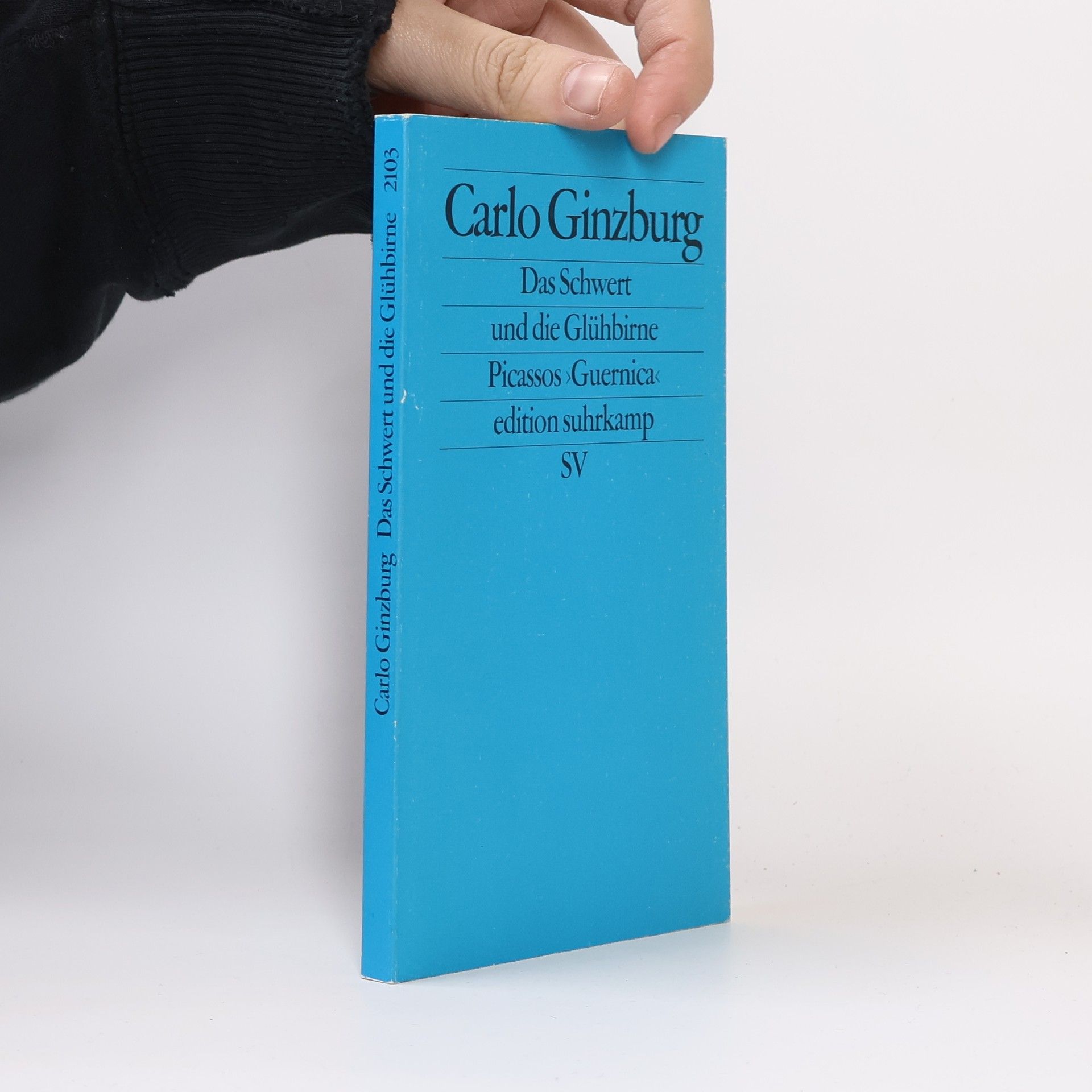 Carlo Ginzburg Das Schwert und die Glühbirne. Eine neue Lektüre von Picassos Guernica