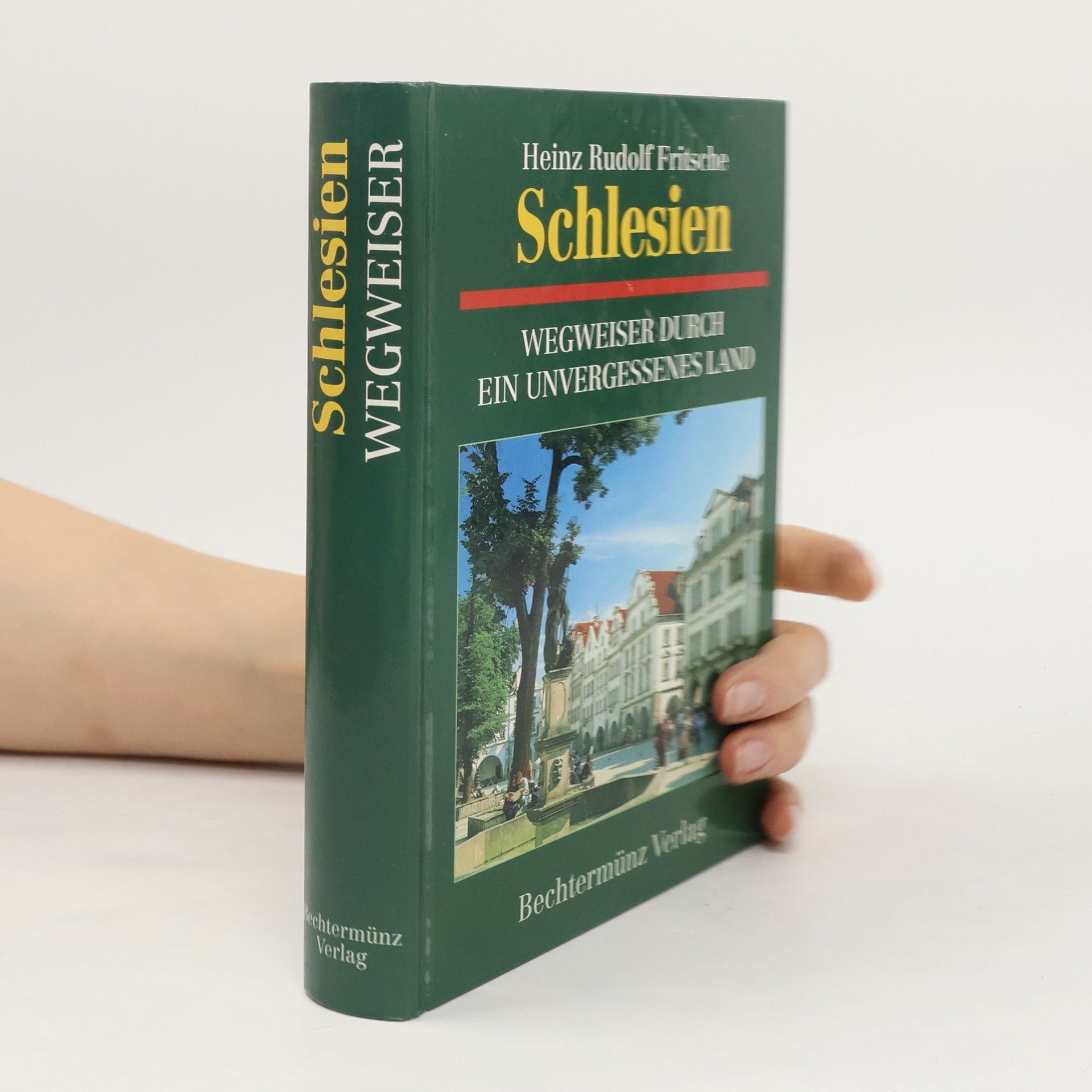 Heinz Rudolf Fritsche Schlesien : Wegweiser durch ein unvergessenes Land