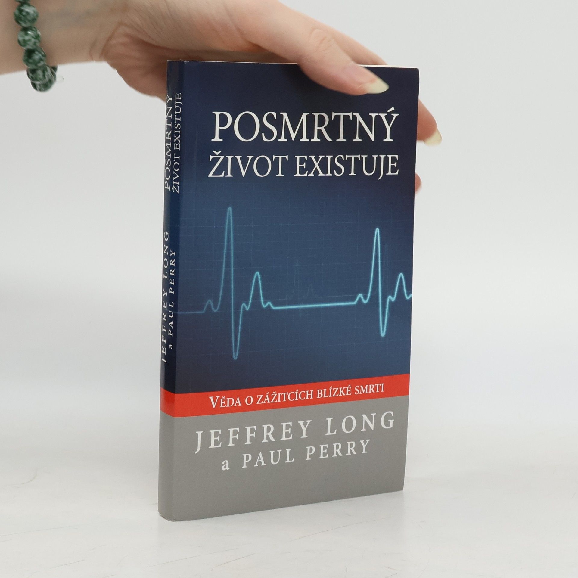 Jeffrey P. Long Posmrtný život existuje : věda o zážitcích blízké smrti