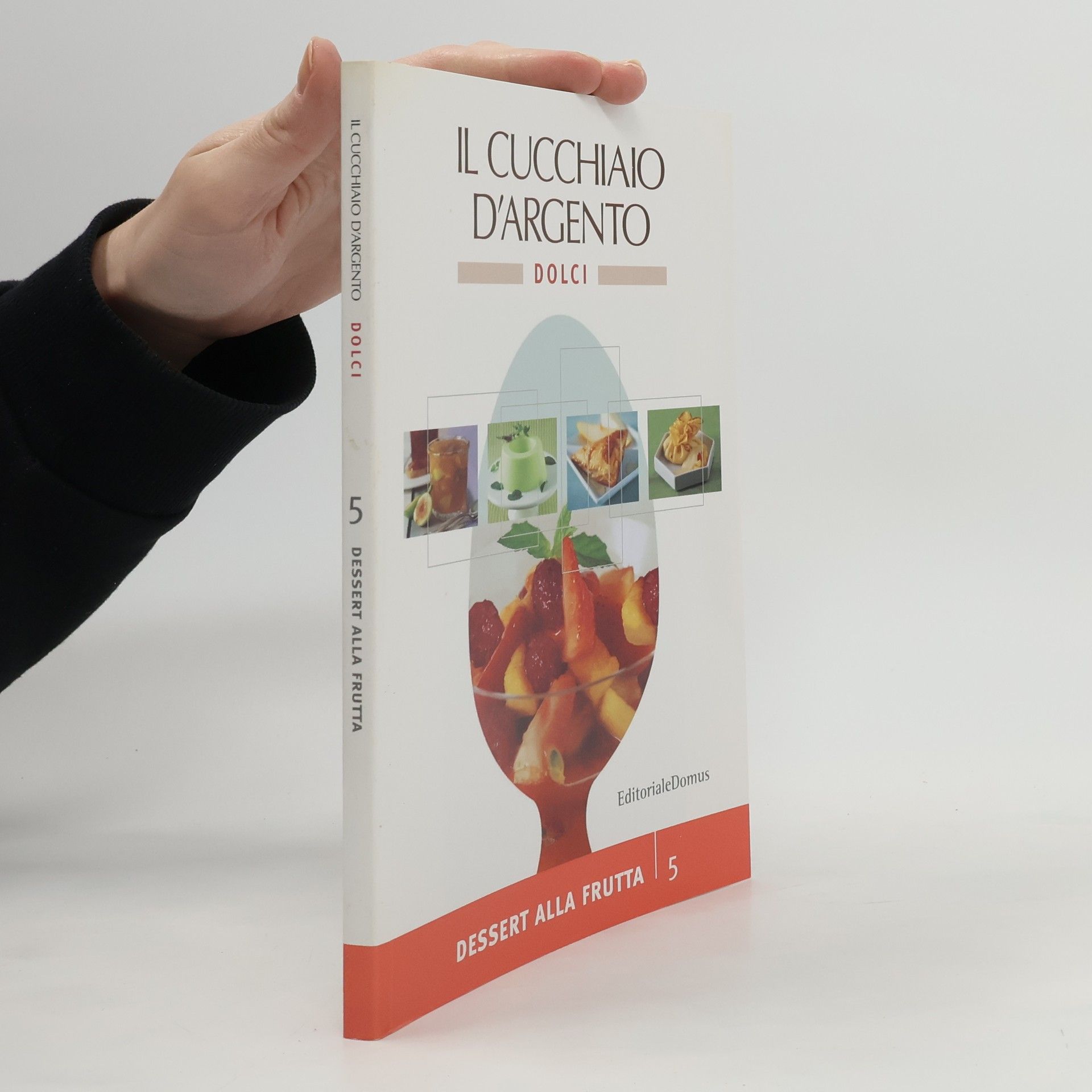 Autorenkollektiv Il Cucchiaio d'Argento 5, Dolci, Dessert alla Frutta