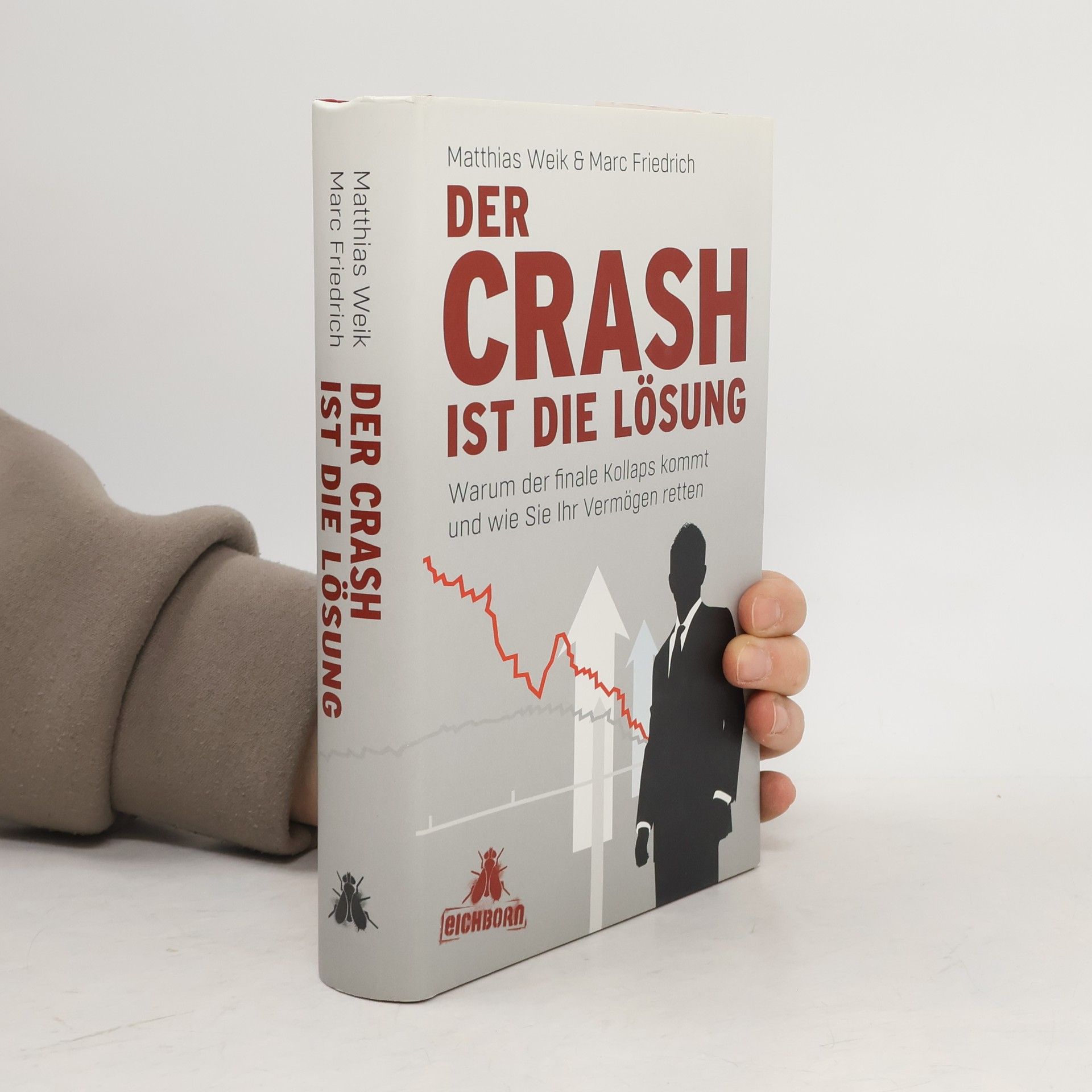 Matthias Weik Der Crash ist die Lösung. Warum der finale Kollaps kommt und wie Sie Ihr Vermögen retten