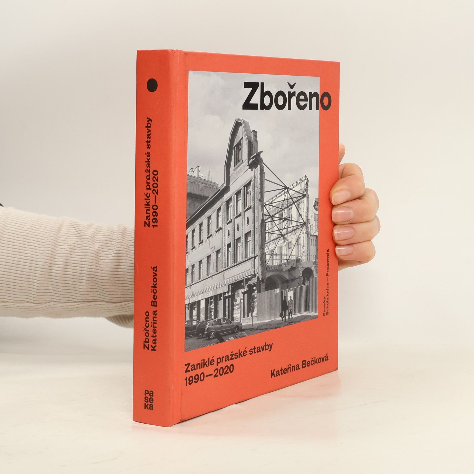 Kateřina Bečková Zbořeno: Zaniklé pražské stavby 1990–2020