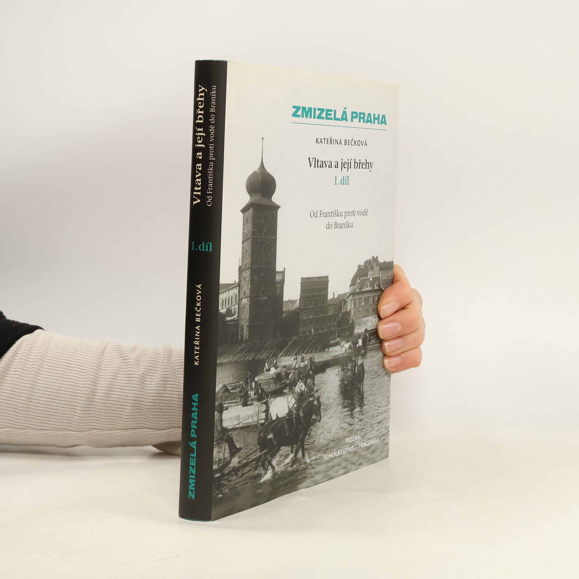 Kateřina Bečková Vltava a její břehy. 1. díl, Od Františku proti vodě do Braníku