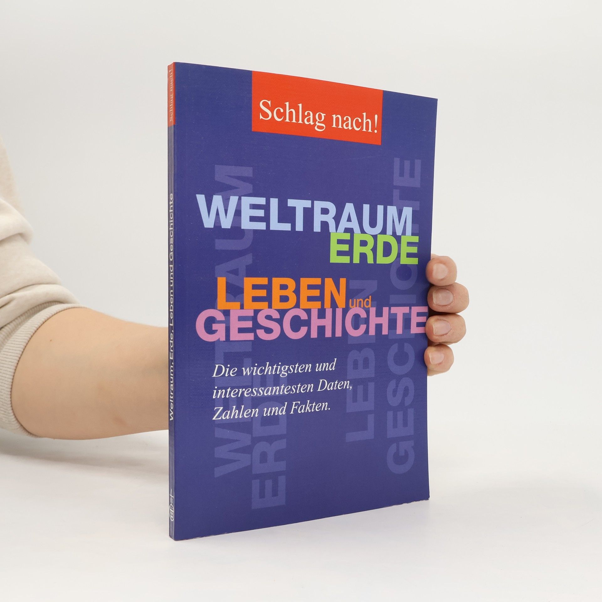 Autorenkollektiv Weltraum, Erde, Leben und Geschichte. Die wichtigsten und interessantesten Daten, Zahlen and Fakten