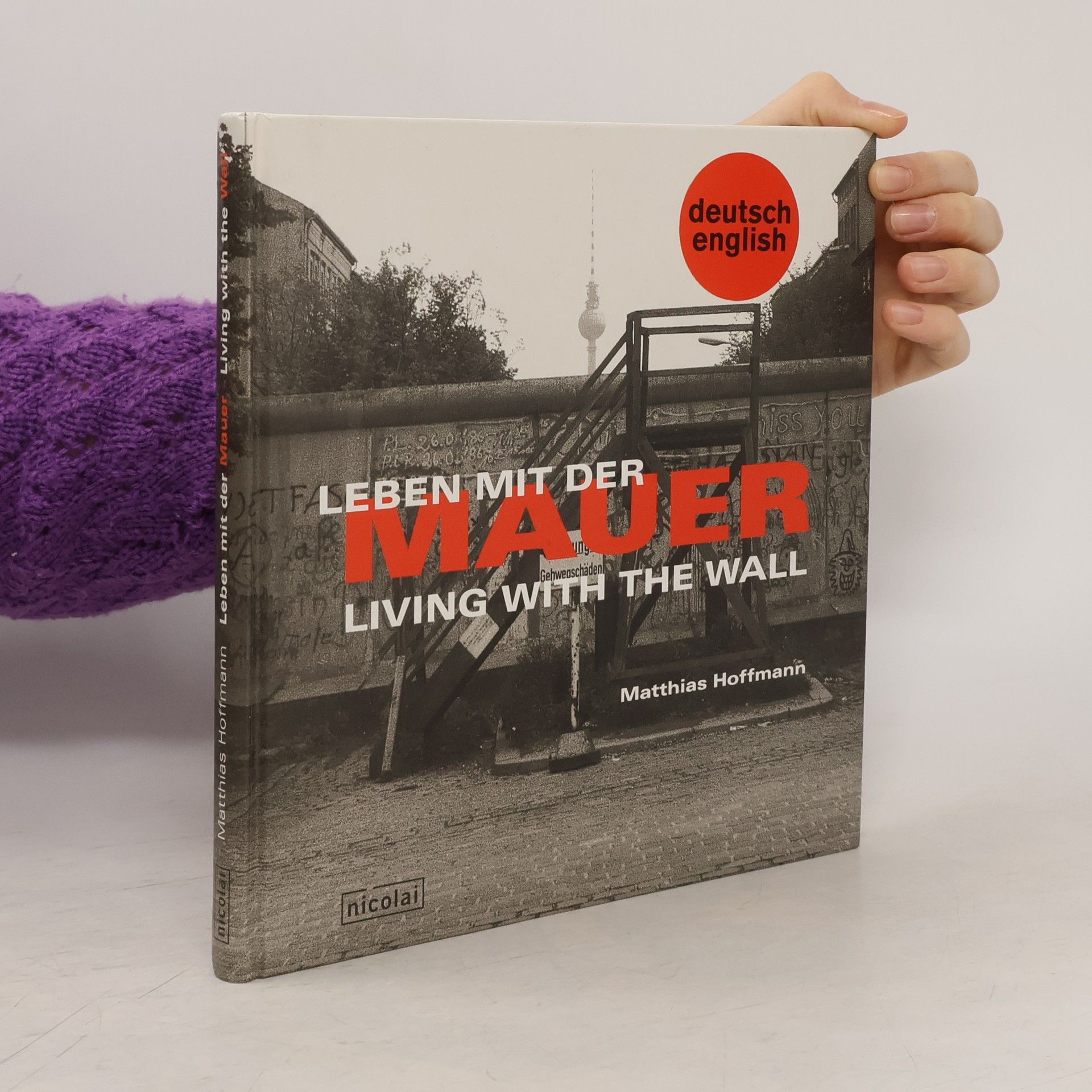 Leben mit der Mauer. Living with the Wall