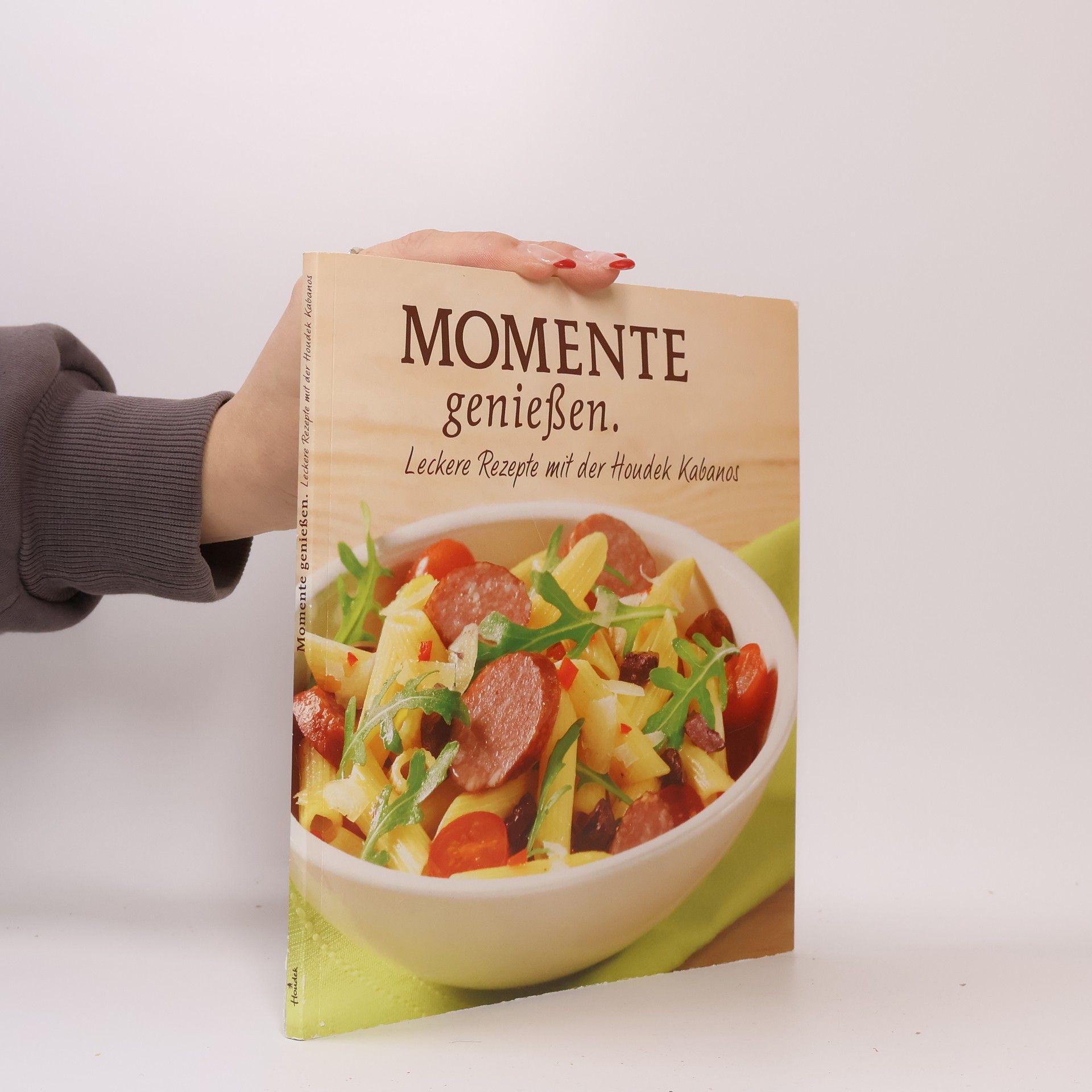Autorenkollektiv Momente genießen. Leckere Rezepte mit der Houdek Kabanos
