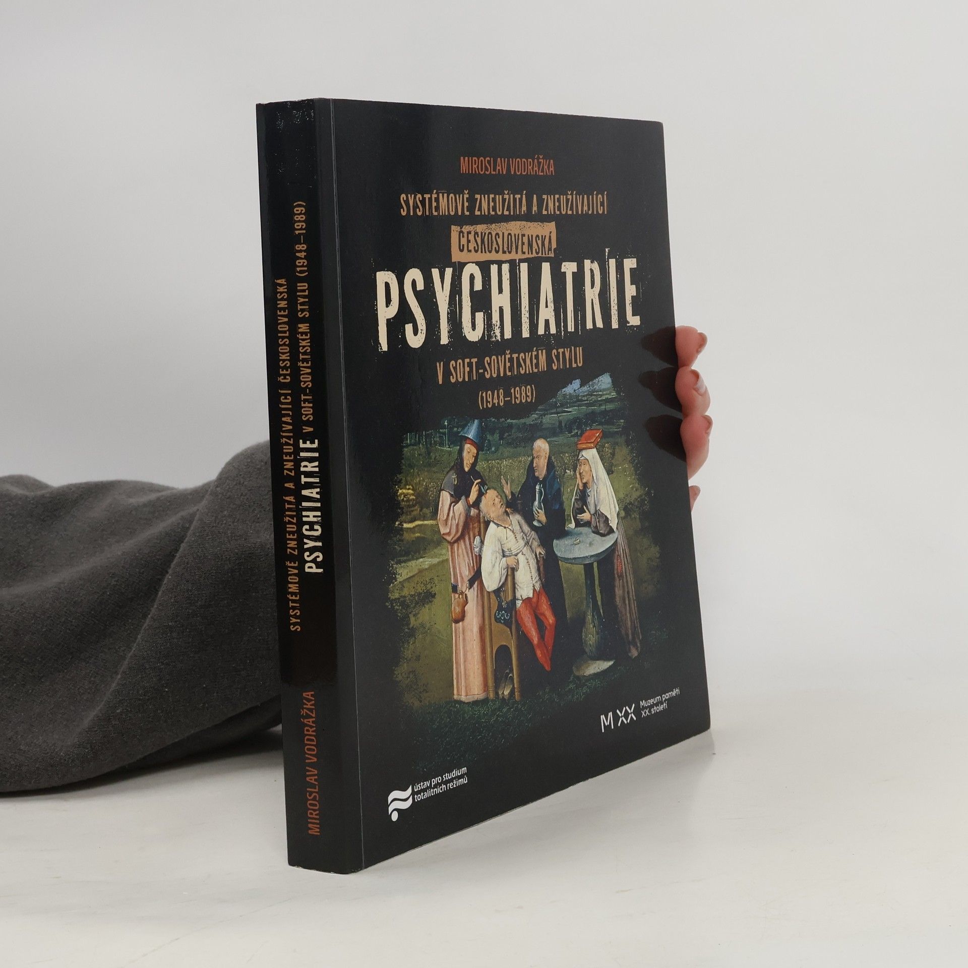 Mirek Vodrážka Systémově zneužitá a zneužívající Československá psychiatrie v Soft-sovětském stylu