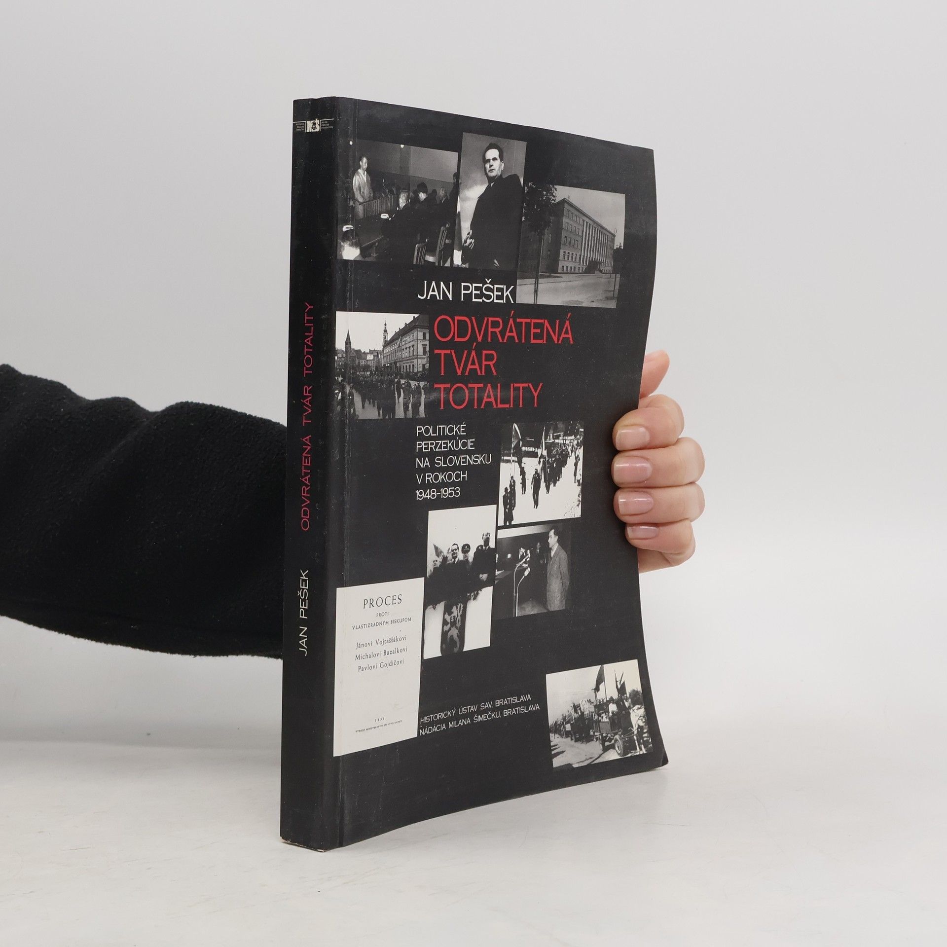 Jan Pešek Odvrátená tvár totality: Politické perzekúcie na Slovensku v rokoch 1948–1953