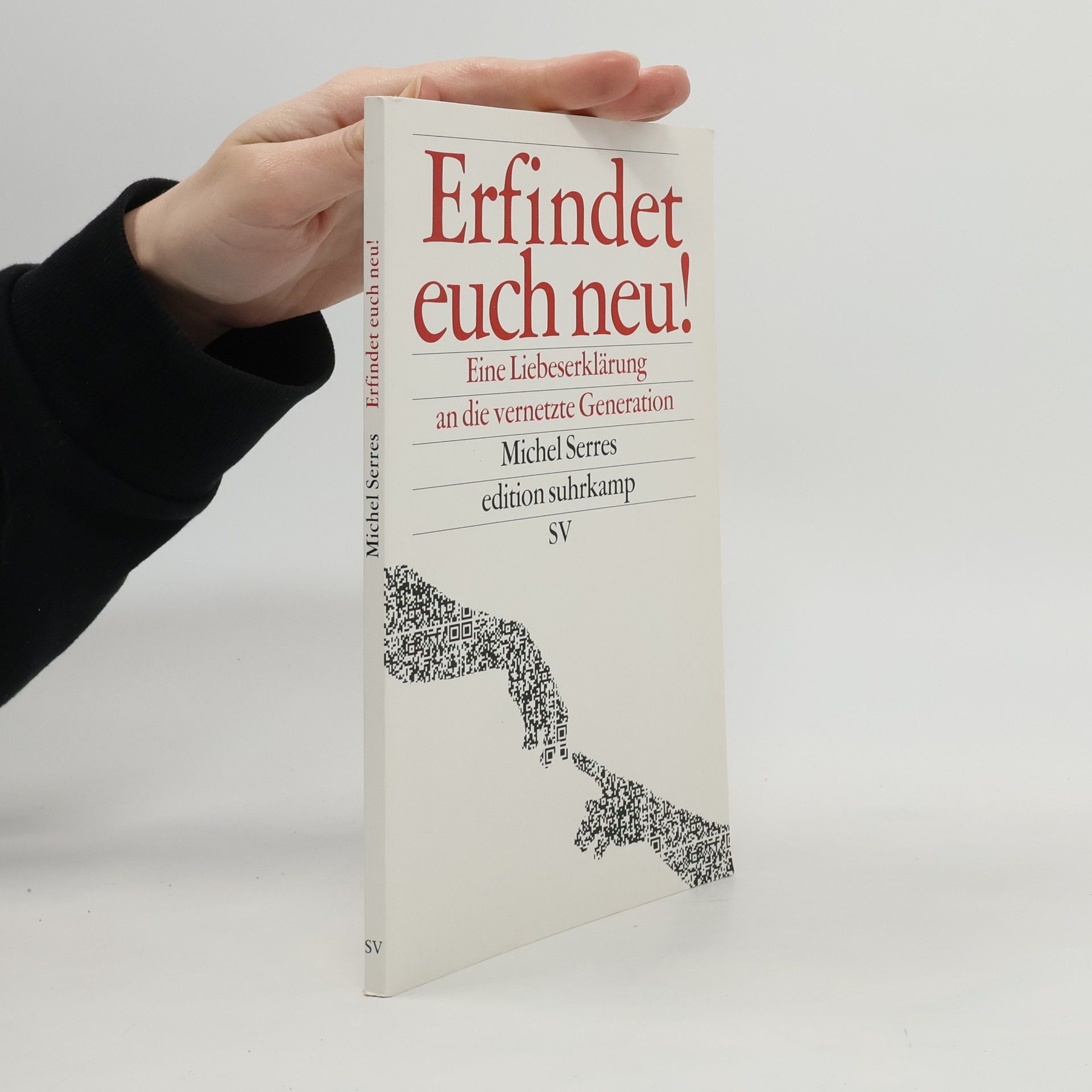 Michel Serres Erfindet euch neu! Eine Liebeserklärung an die vernetzte Generation