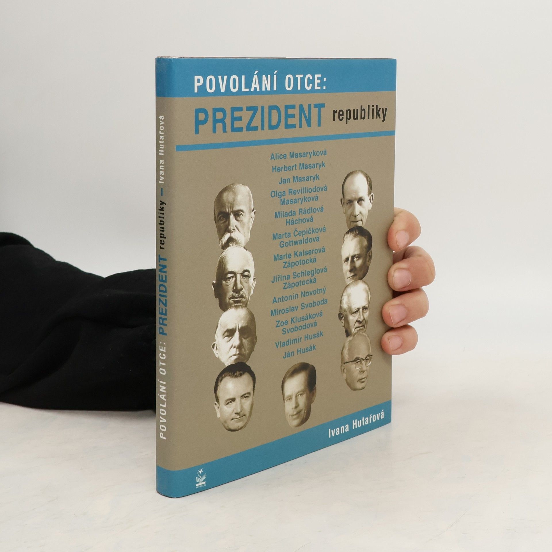 Ivana Hutařová Povolání otce: prezident republiky: Osudy dětí našich prezidentů