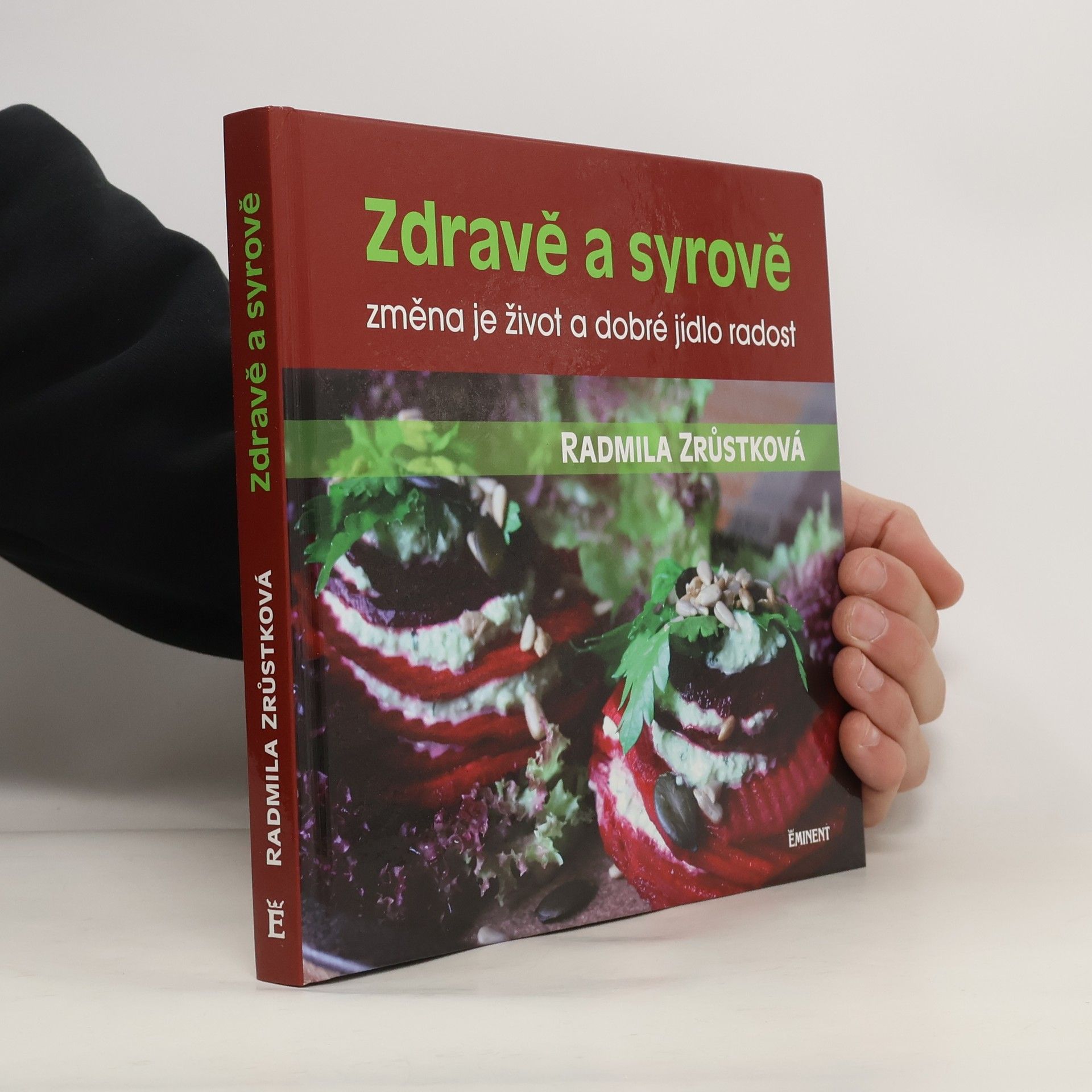 Radmila Zrůstková Zdravě a syrově : změna je život a dobré jídlo radost