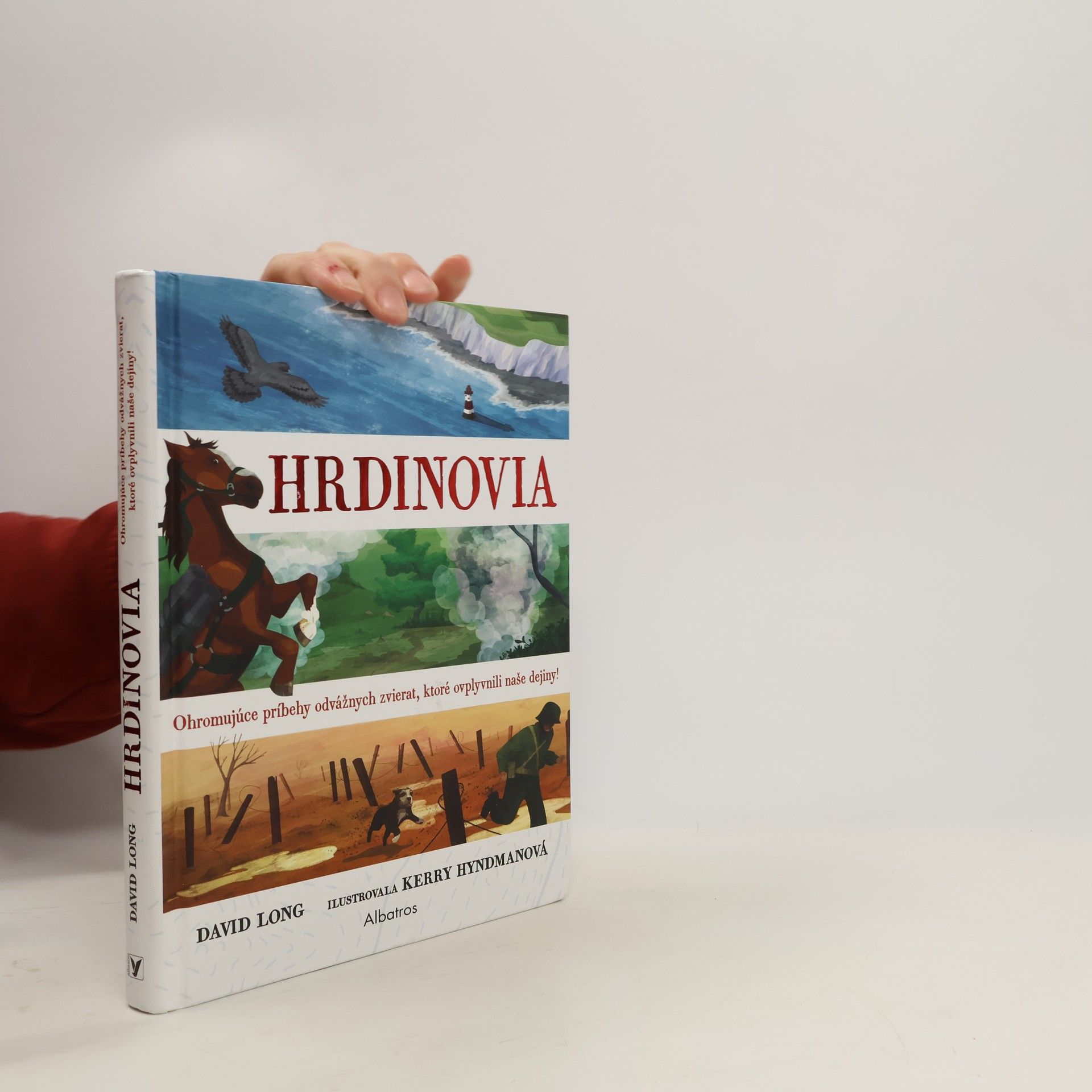 Kerry Hyndman Hrdinovia - ohromujúce príbehy odvážnych zvierat, ktoré ovplivnili naše dejiny!