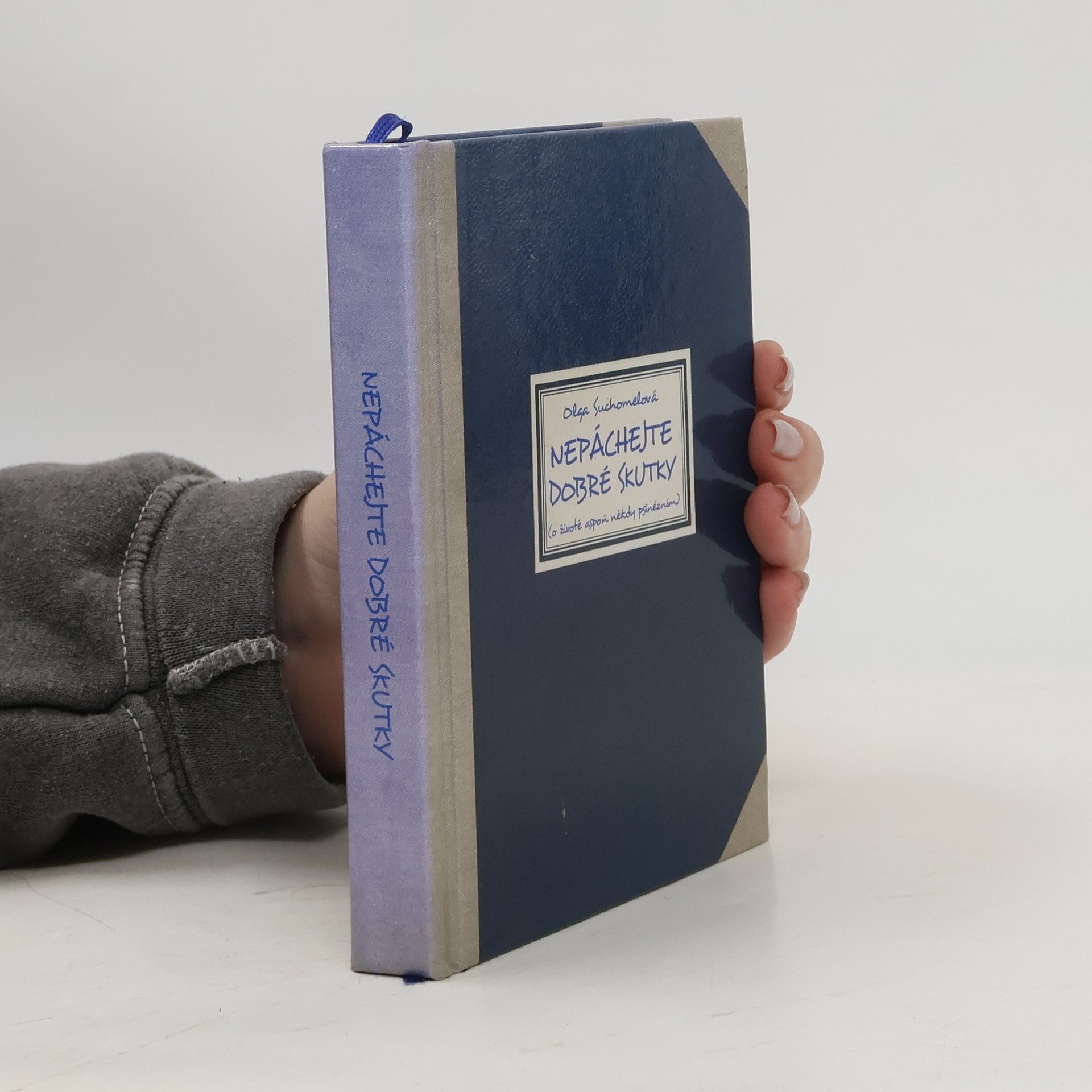 Olga Suchomelová Nepáchejte dobré skutky (O životě aspoň někdy psinézním)