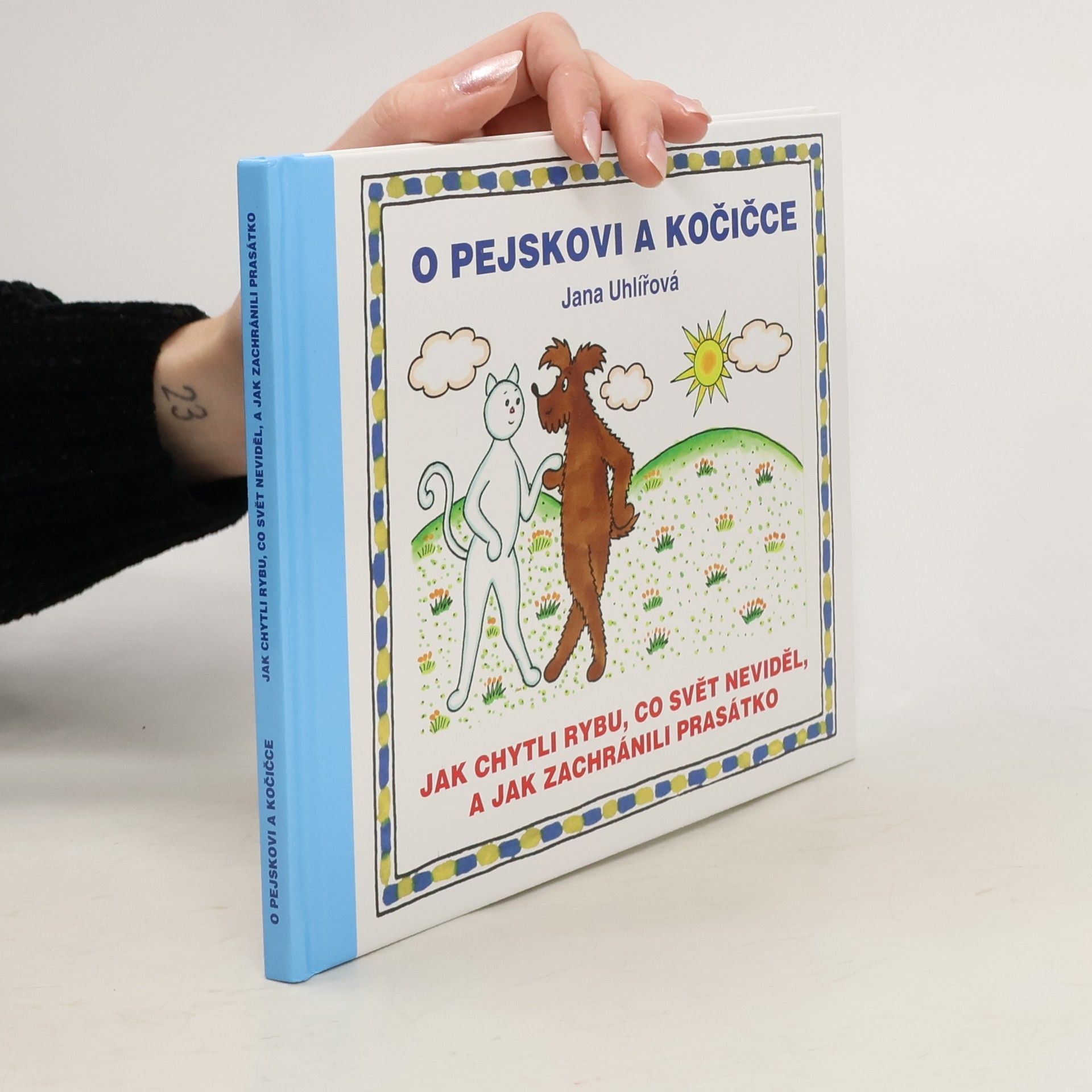 Jana Uhlířová O pejskovi a kočičce - Jak chytli rybu, co svět neviděl, a jak zachránili prasátko