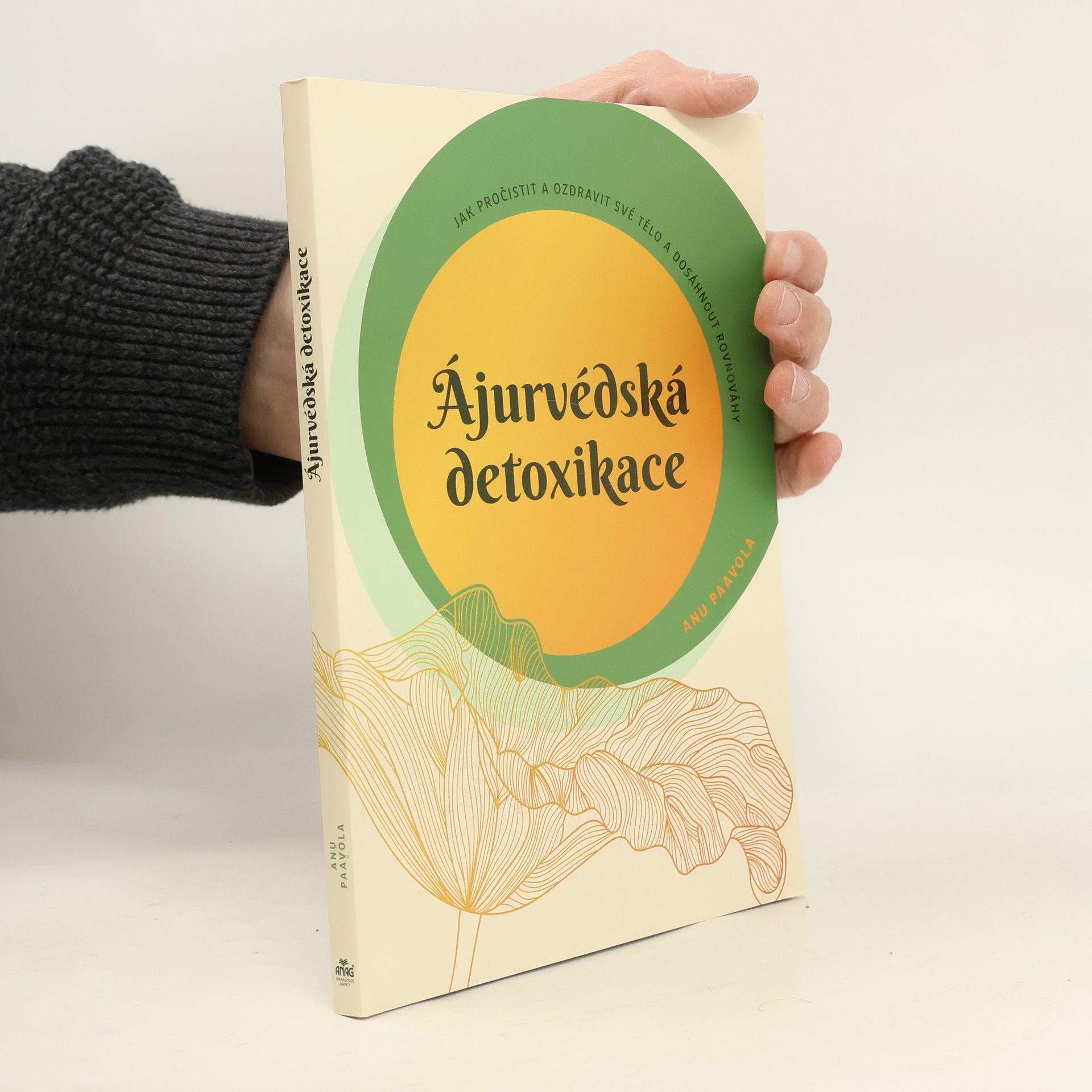 Ájurvédská detoxikace : jak pročistit a ozdravit své tělo a dosáhnout rovnováhy