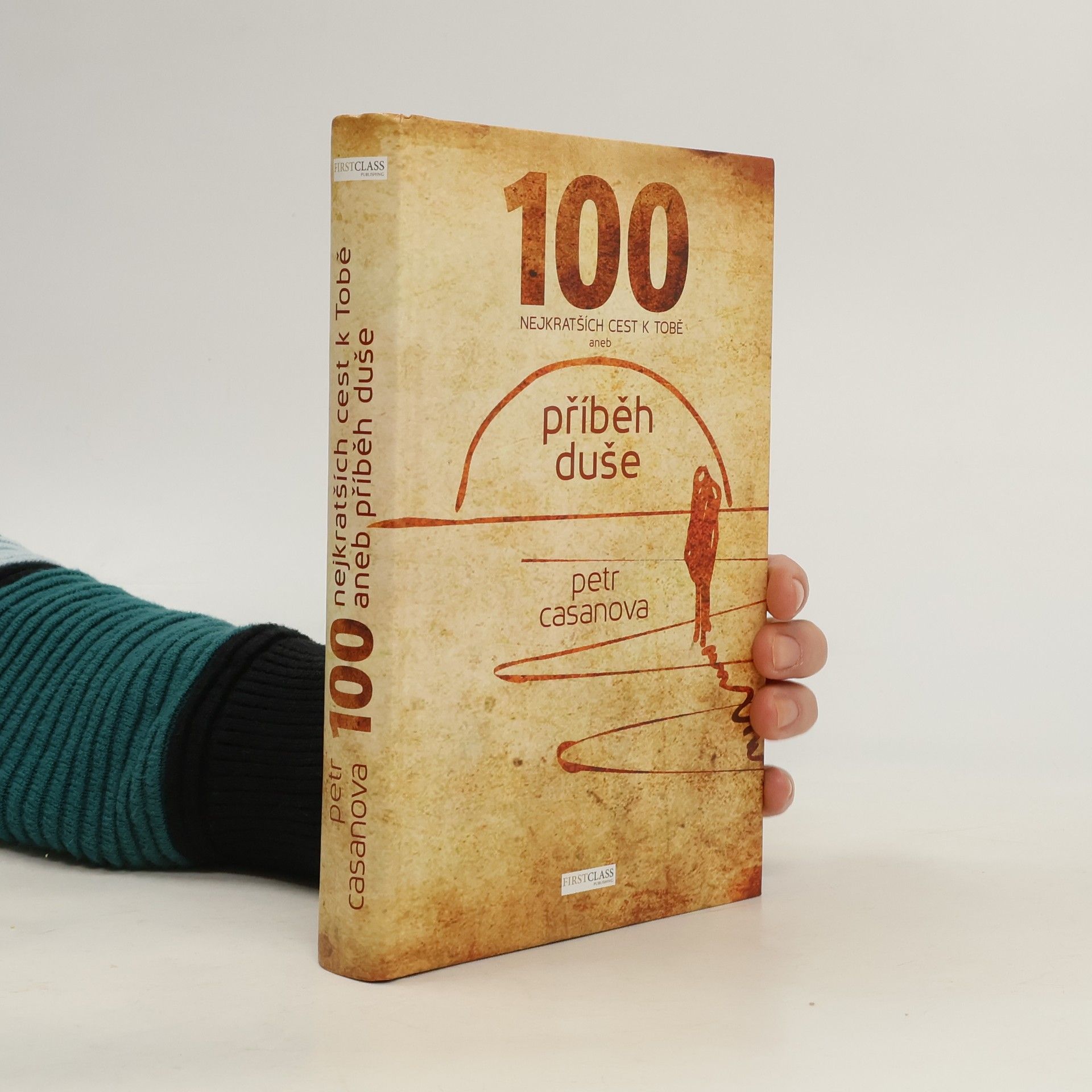 Petr Casanova 100 nejkratších cest k Tobě aneb příběh duše