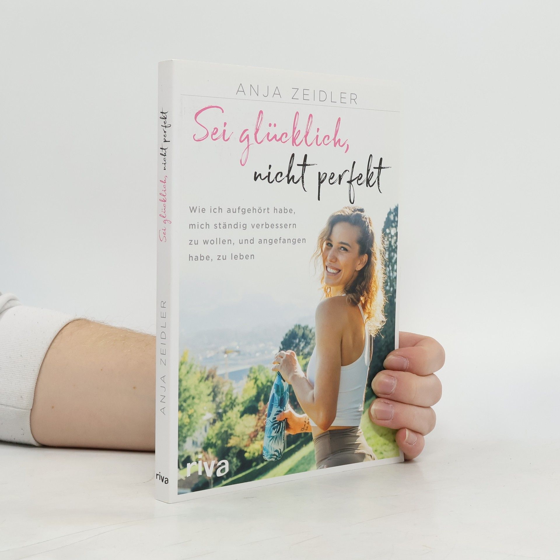 Anja Zeidler Sei glücklich, nicht perfekt