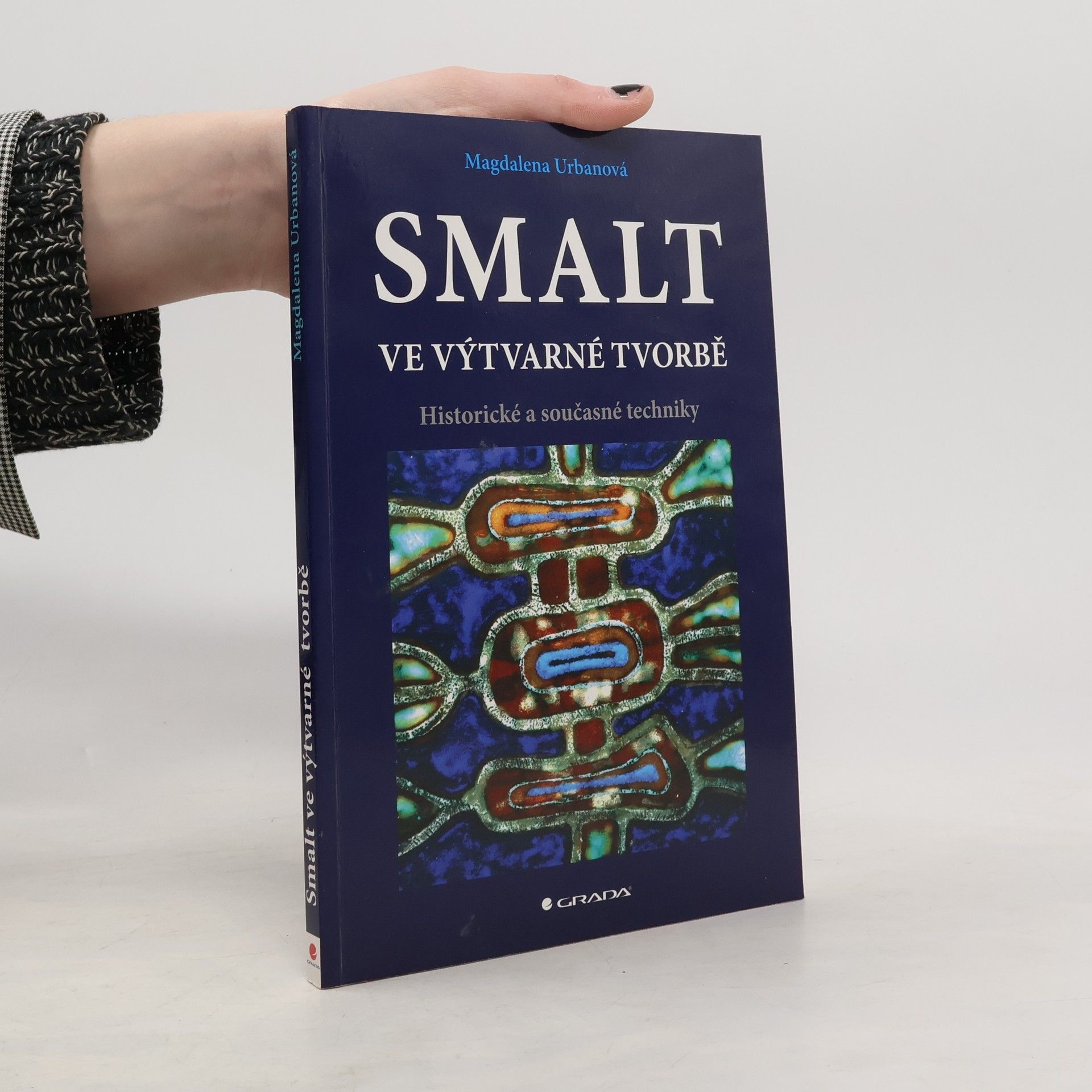 Magdalena Urbanová Smalt ve výtvarné tvorbě - Historické a současné techniky