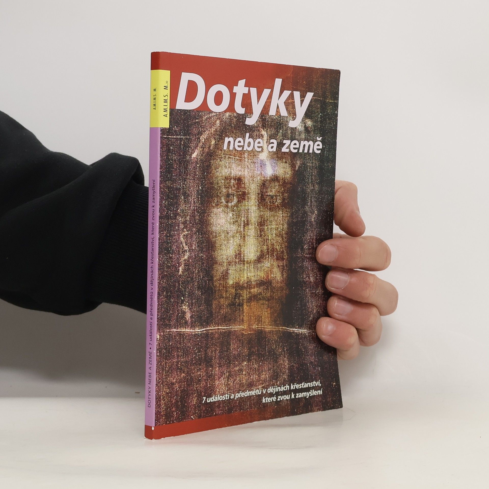 Marek Dunda Dotyky nebe a země. 7 událostí a předmětů v dějinách křesťanství, které zvou k zamyšlení