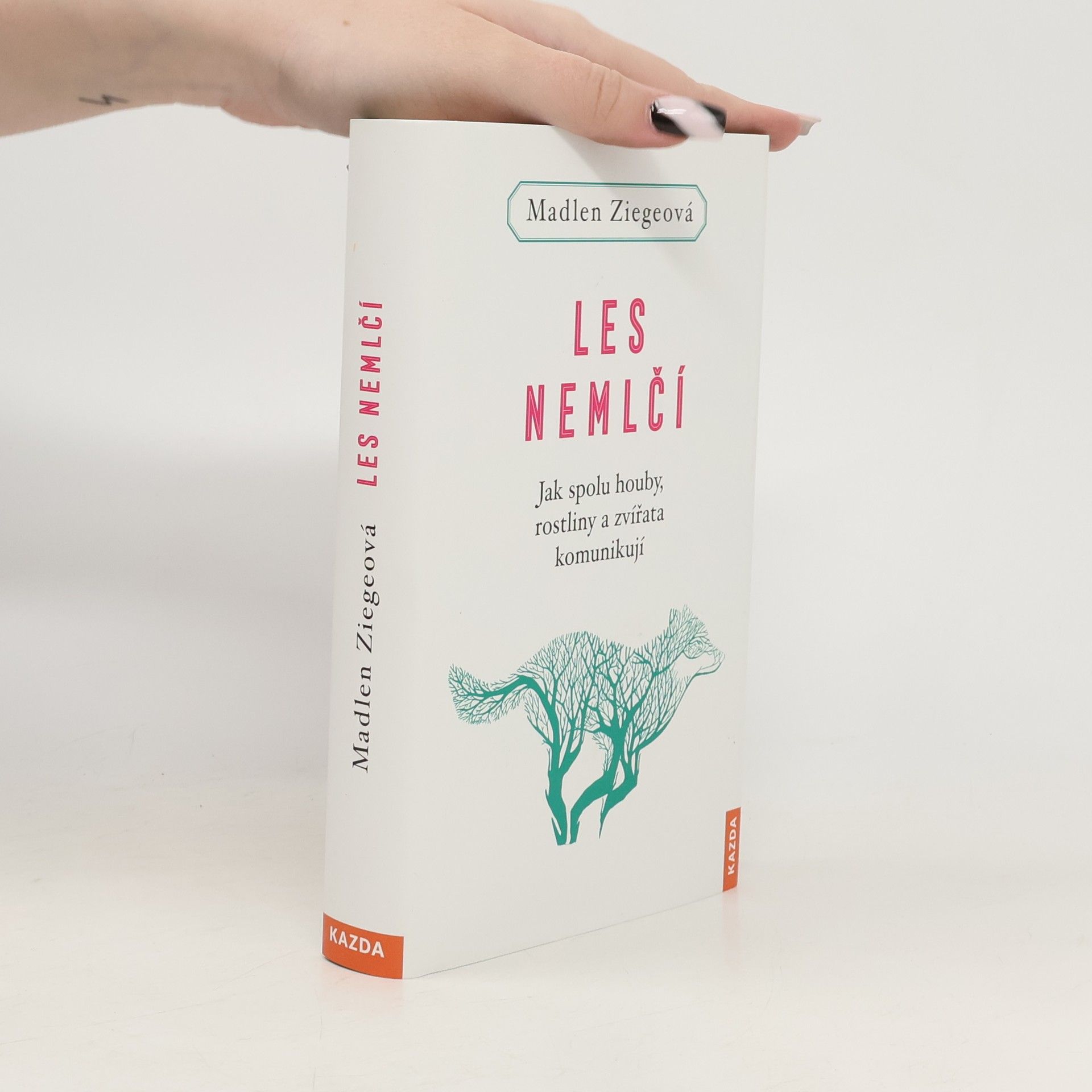 Madlen Ziege Les nemlčí : jak spolu houby, rostliny a zvířata komunikují