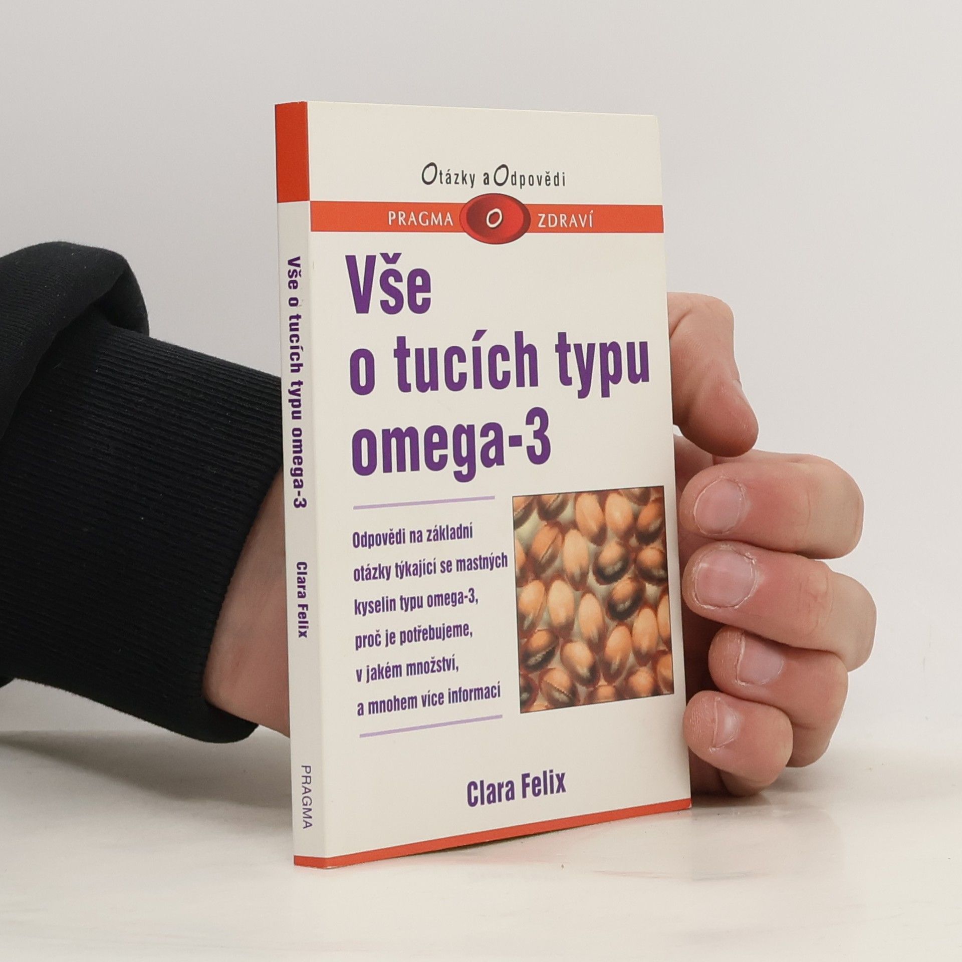 Clara Felix Vše o tucích typu omega-3 : odpovědi na základní otázky týkající se mastných kyselin typu omega-3, proč je potřebujeme, v jakém