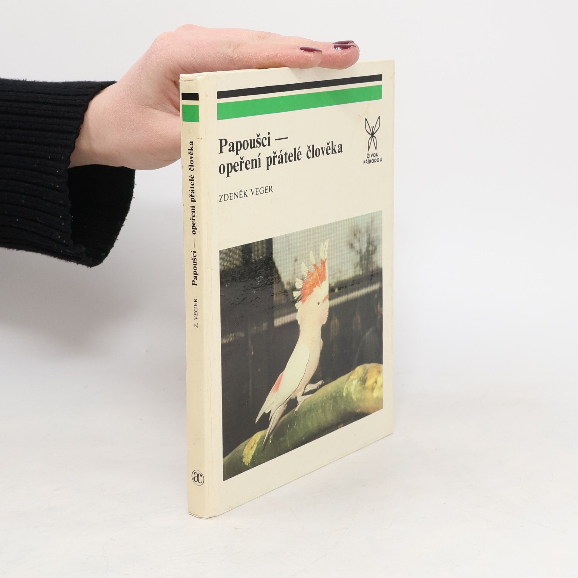 Zdeněk Veger Papoušci. Opeření přátelé člověka