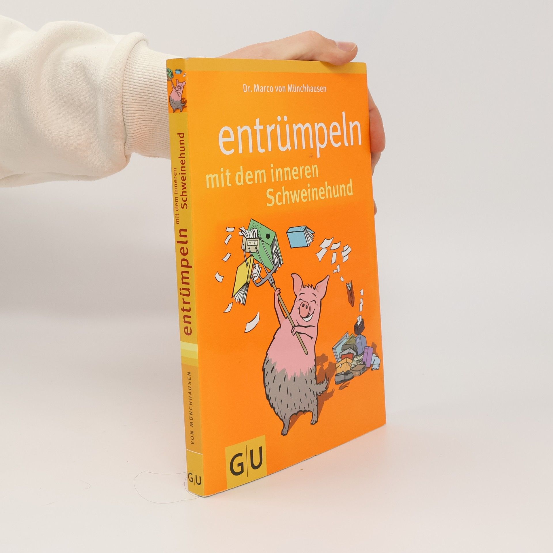 Marco von Münchhausen Entrümpeln mit dem inneren Schweinehund