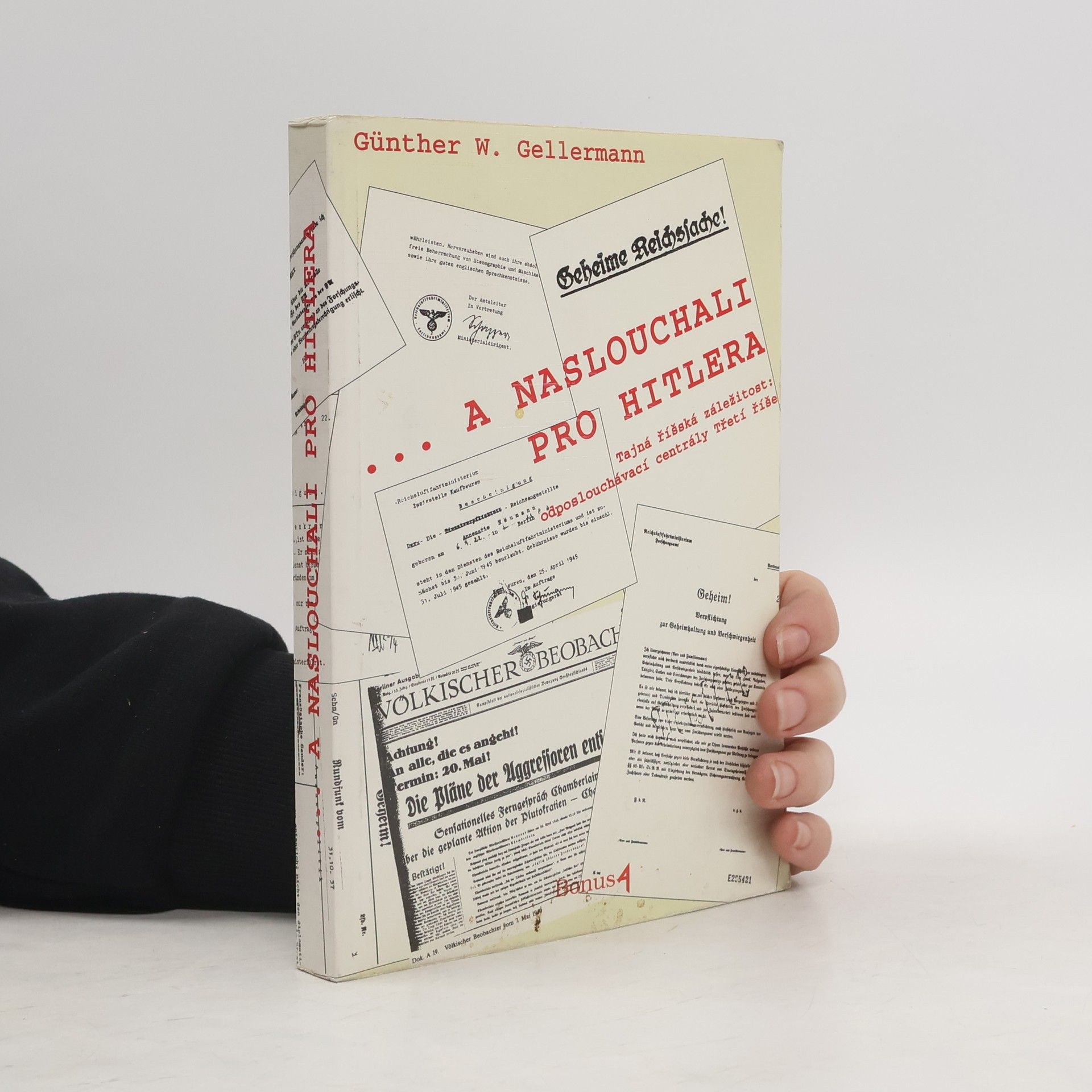 Günther W. Gellermann A naslouchali pro Hitlera. Tajná říšská záležitost. Odposlouchávací centrály Třetí říše