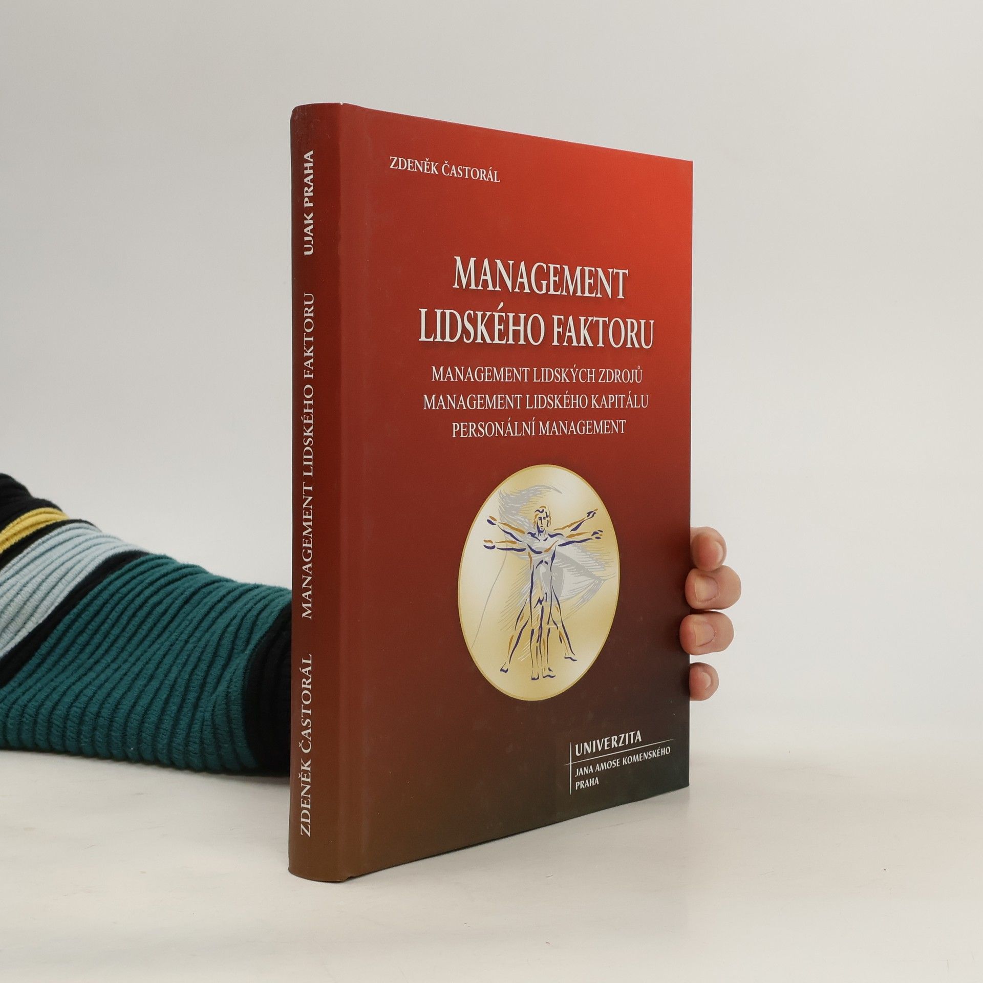 Zdeněk Častorál Management lidského faktoru : management lidských zdrojů, management lidského kapitálu, personální management
