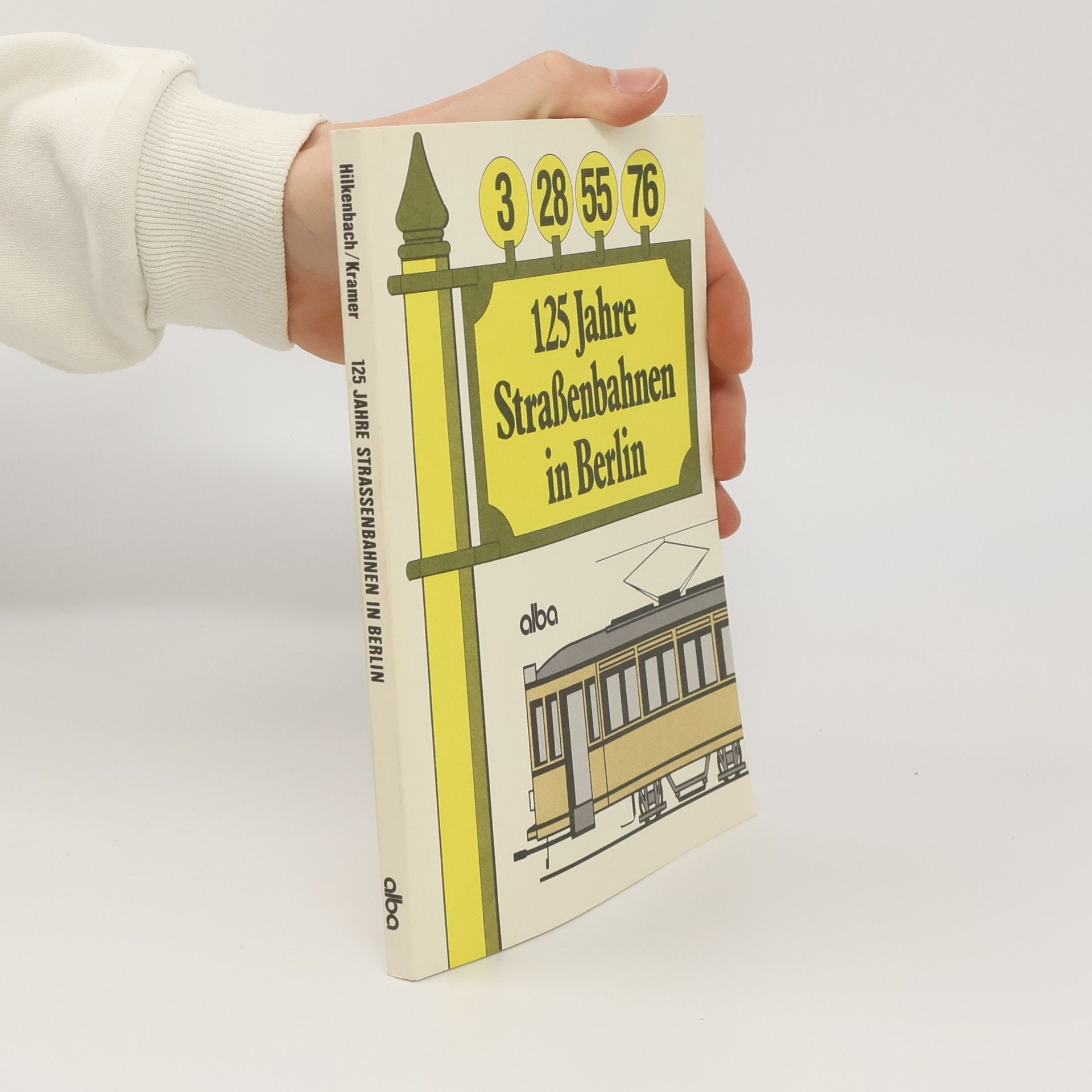 Sigurd Hilkenbach 125 Jahre Strassenbahnen in Berlin