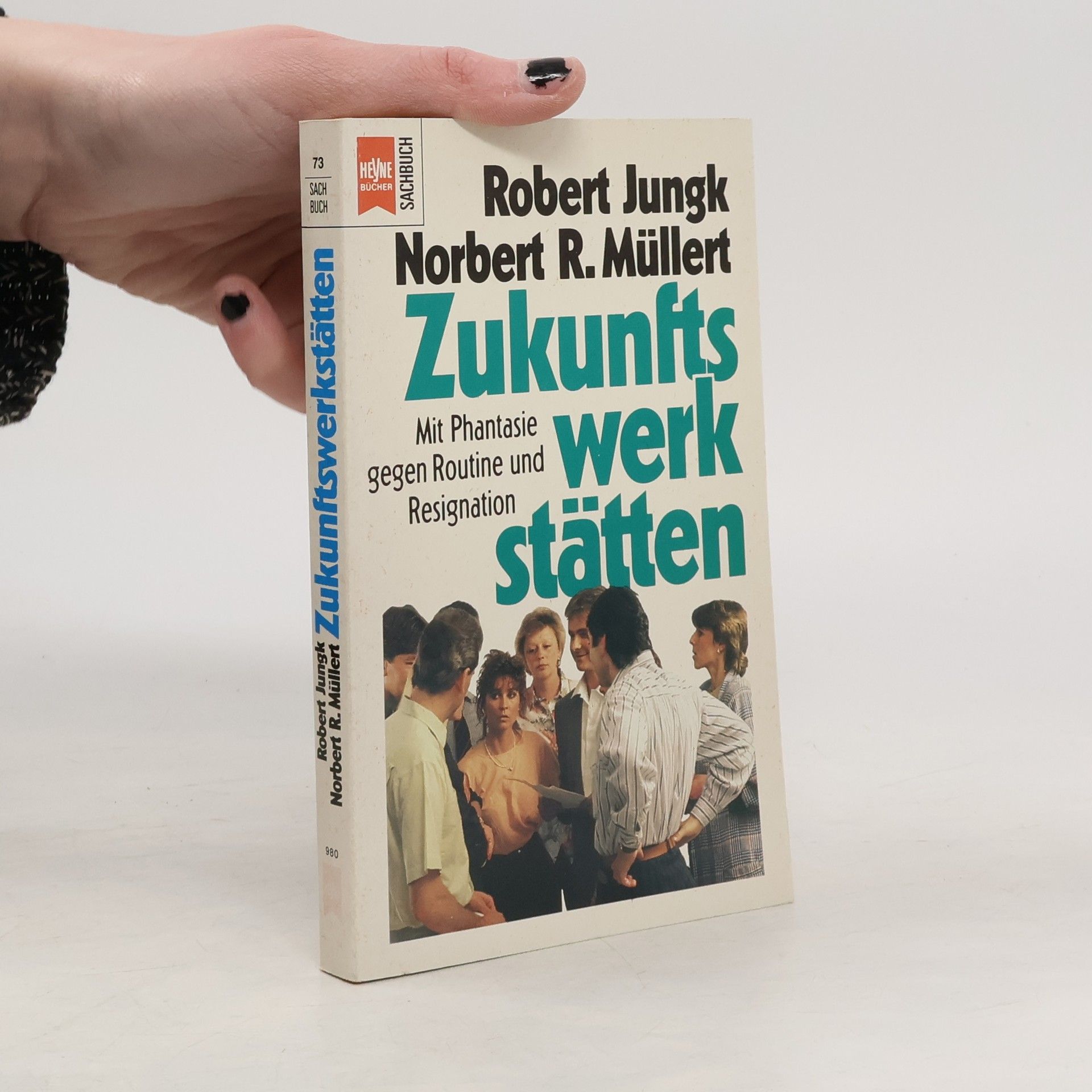 Robert Jungk Zukunftswerkstätten. Mit Phantasie gegen Routine und Resignation