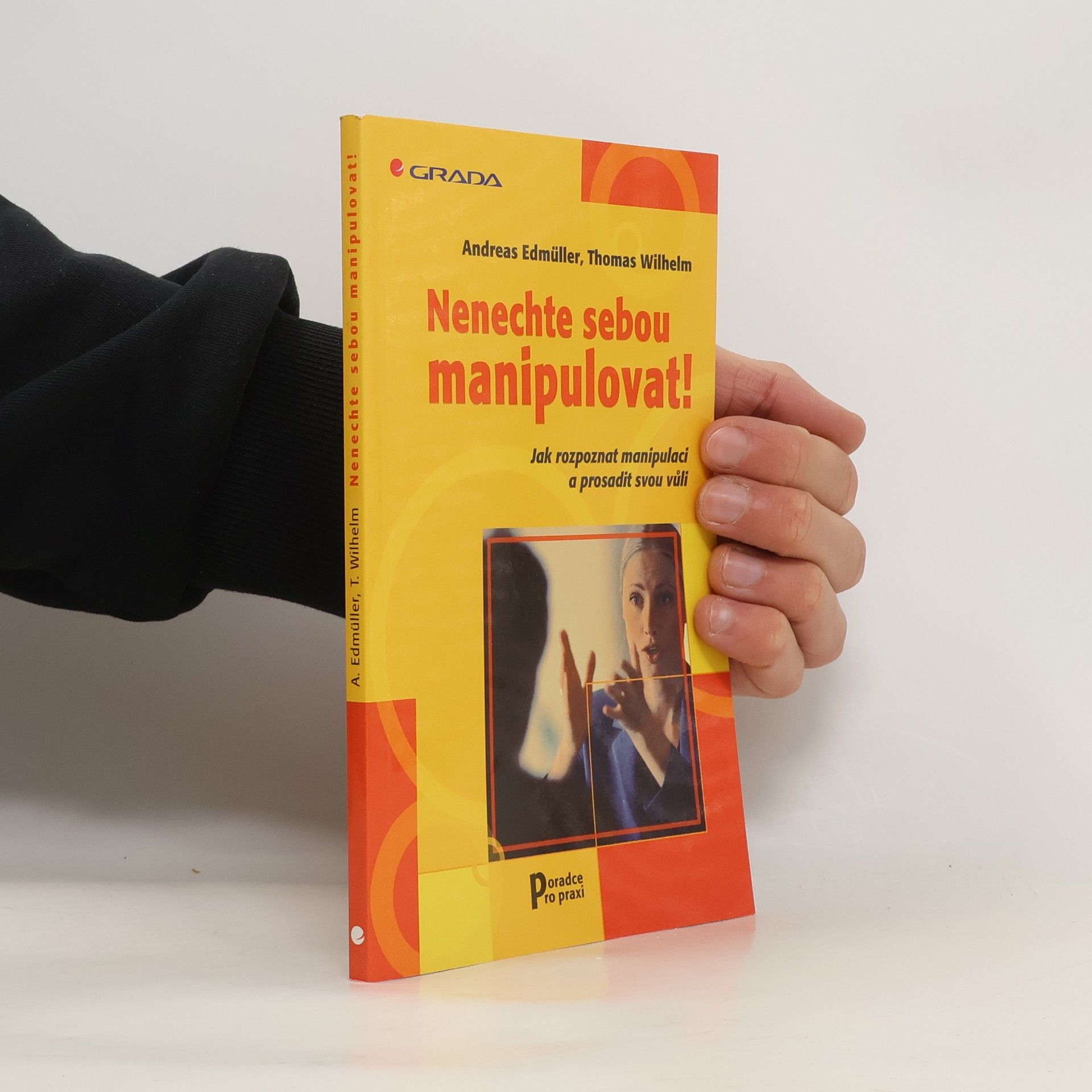 Andreas Edmüller Nenechte sebou manipulovat! Jak rozpoznat manipulaci a prosadit svou vůli