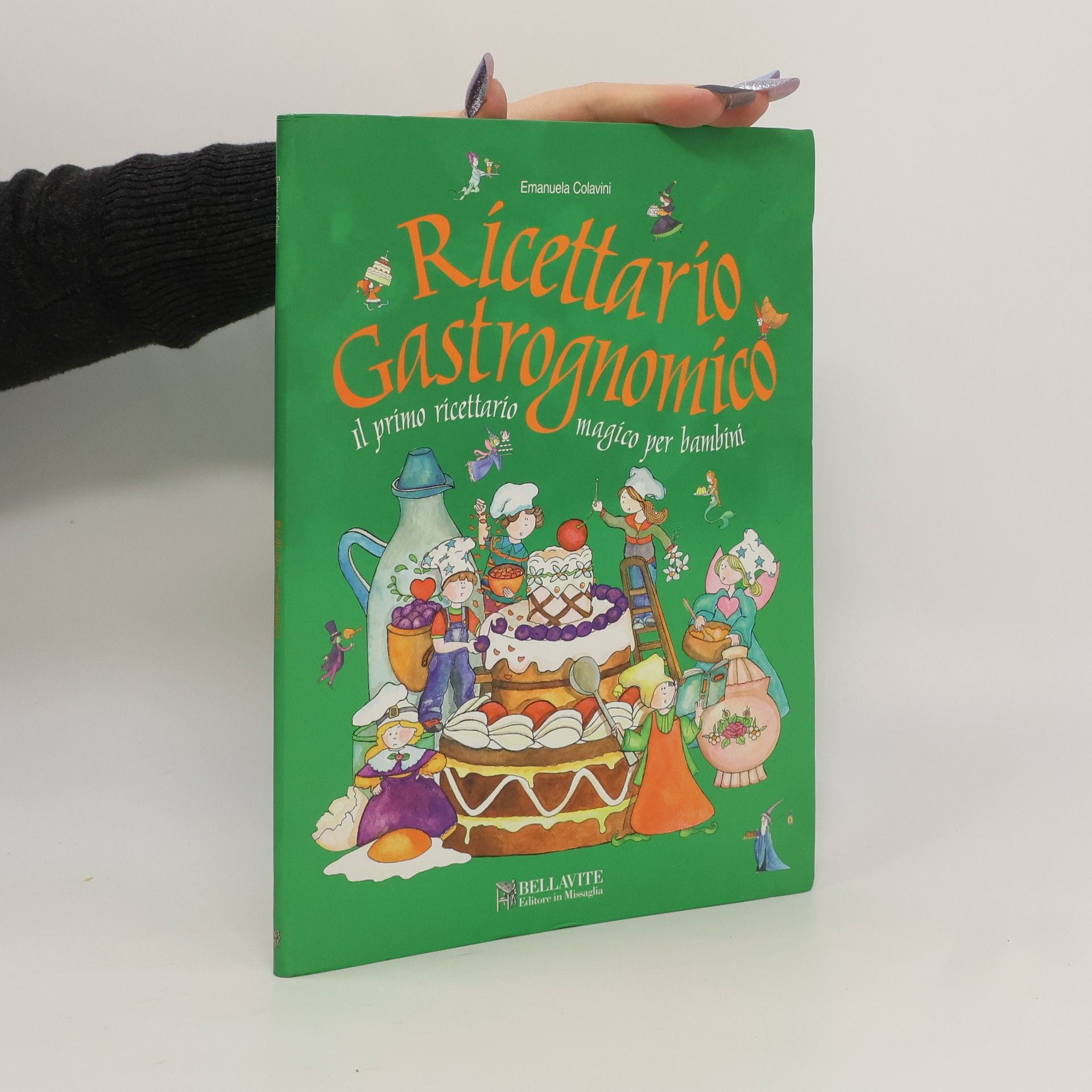 Emanuela Colavini Ricettario gastronomico. Il primo ricettario magico per bambini