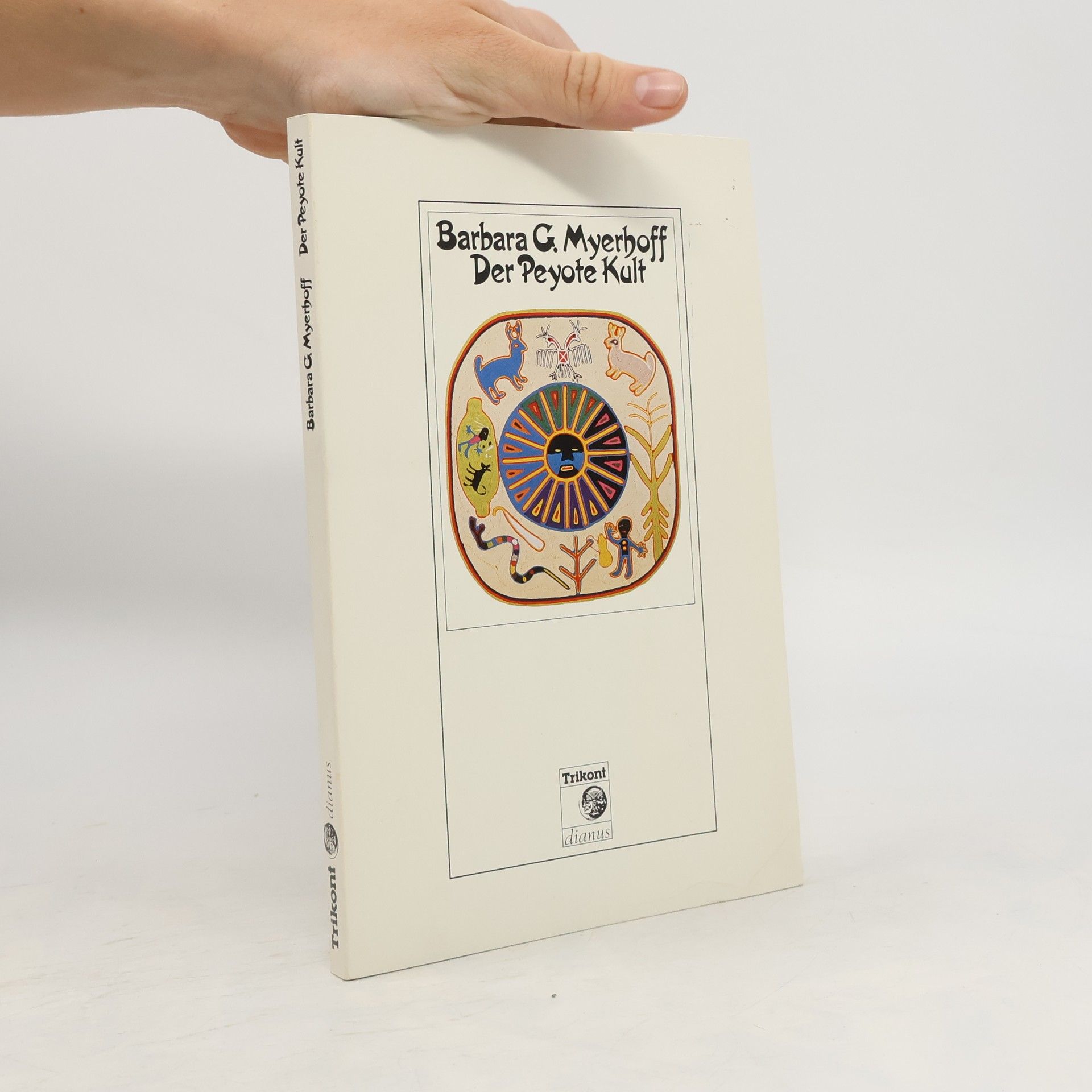Barbara G. Myerhoff Der Peyote Kult